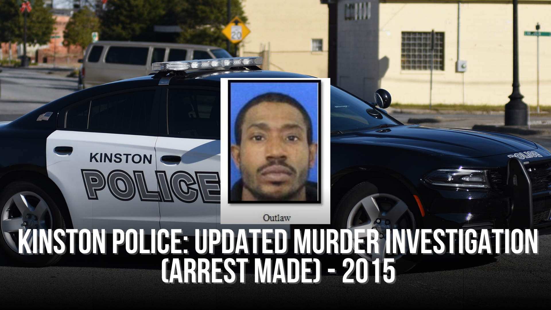 Kinston Police: Updated Murder Investigation (Arrest Made) - 2015