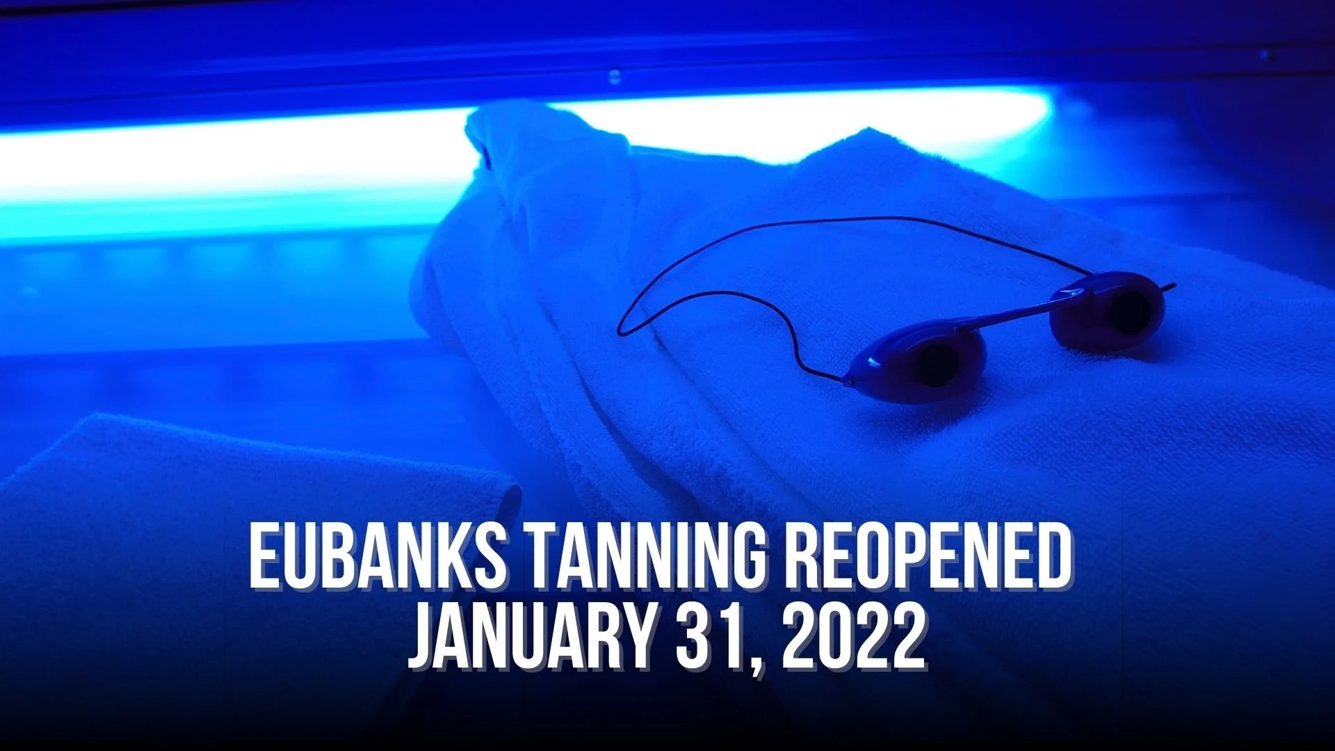 Eubanks Tanning reopened January 31, 2022