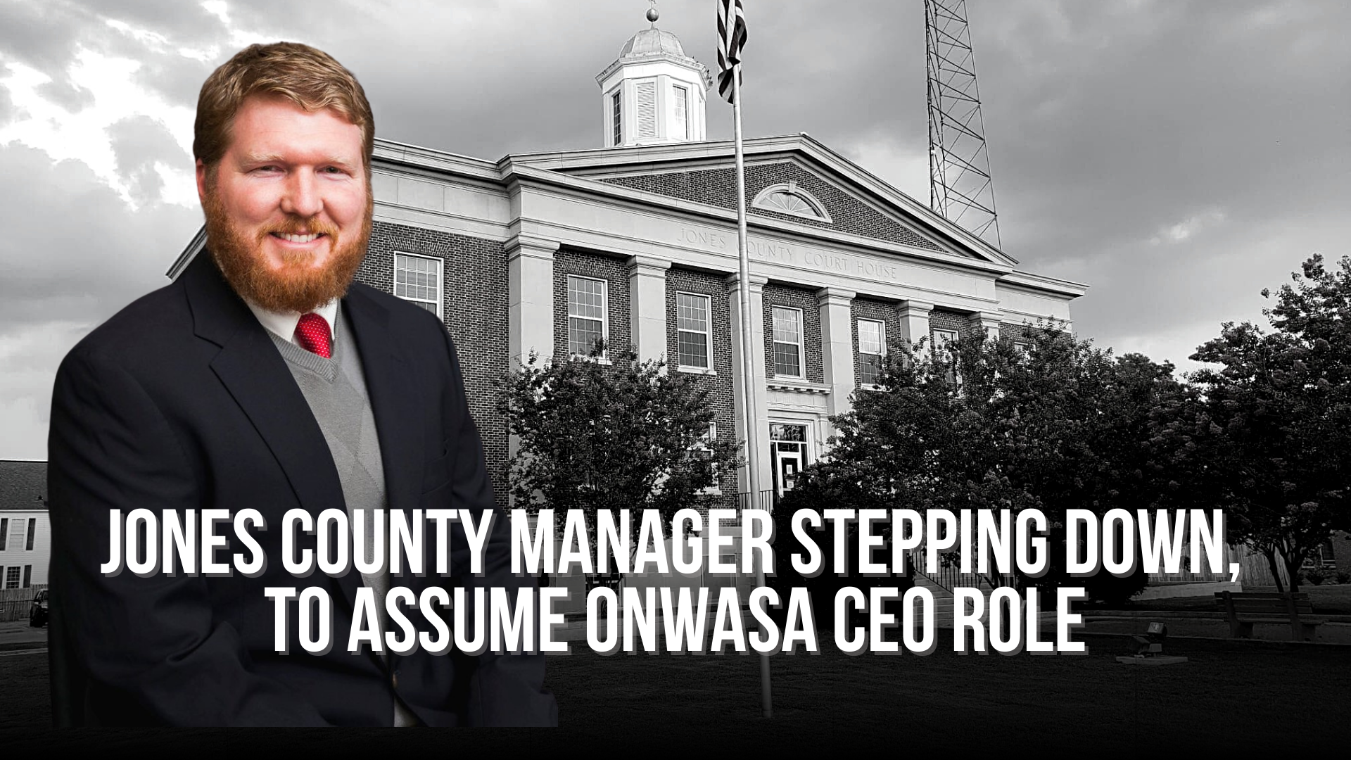 Jones County Manager stepping down,  to assume ONWASA CEO role