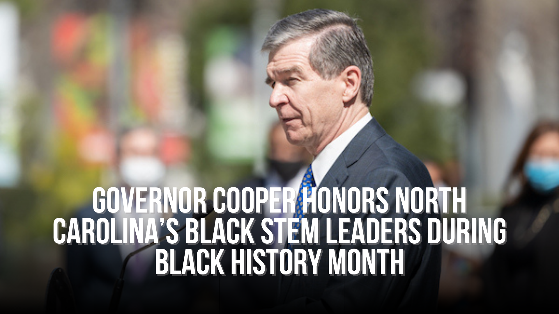 Governor Cooper honors North Carolina’s Black STEM leaders during Black History month