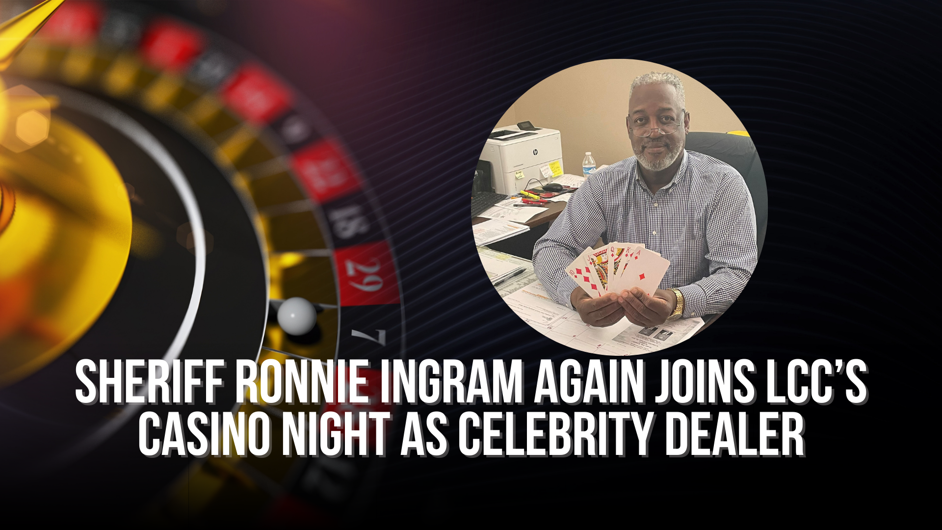 Sheriff Ronnie Ingram Again Joins LCC’s Casino Night as Celebrity Dealer