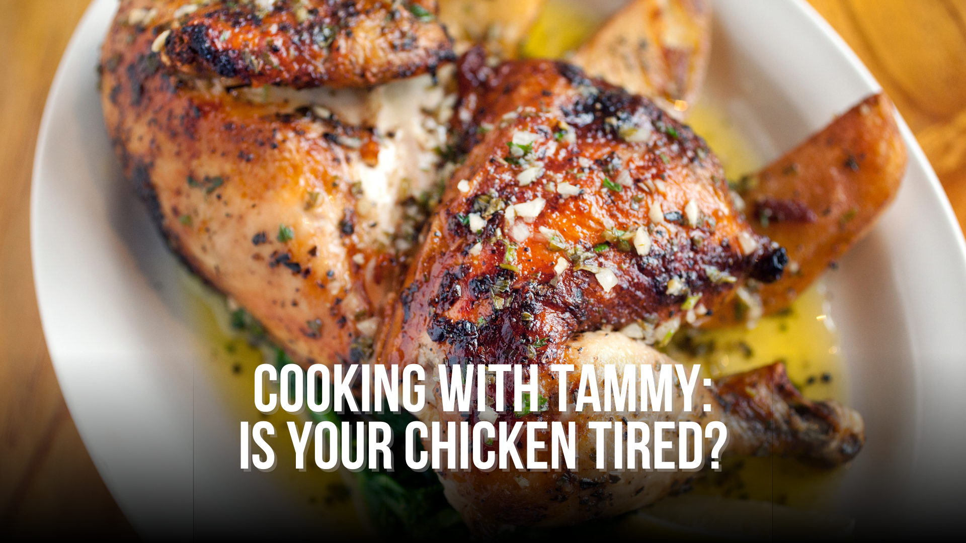 Cooking with Tammy: Is your chicken tired?