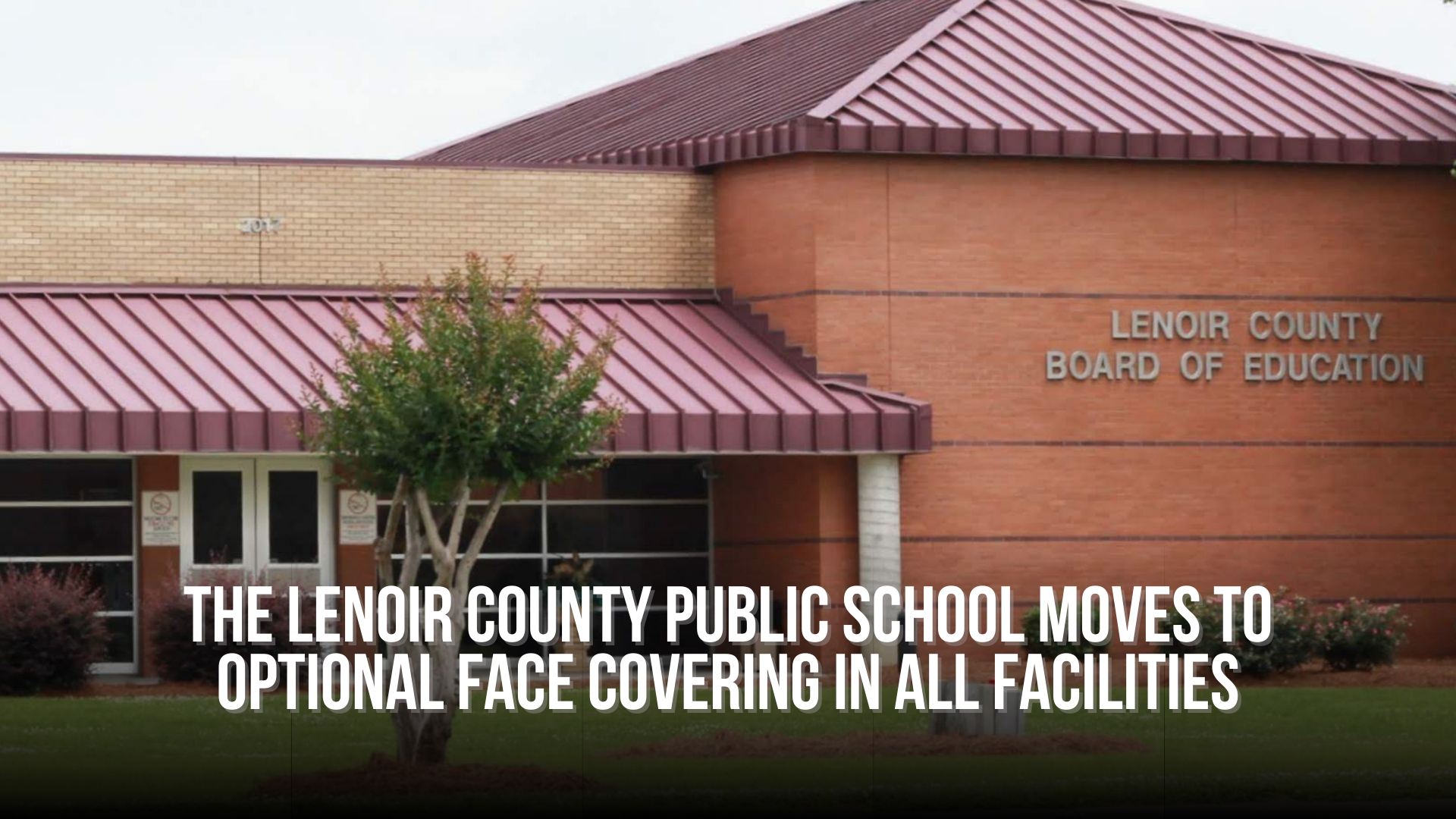 Lenoir County Public School moves to optional face covering in all facilities