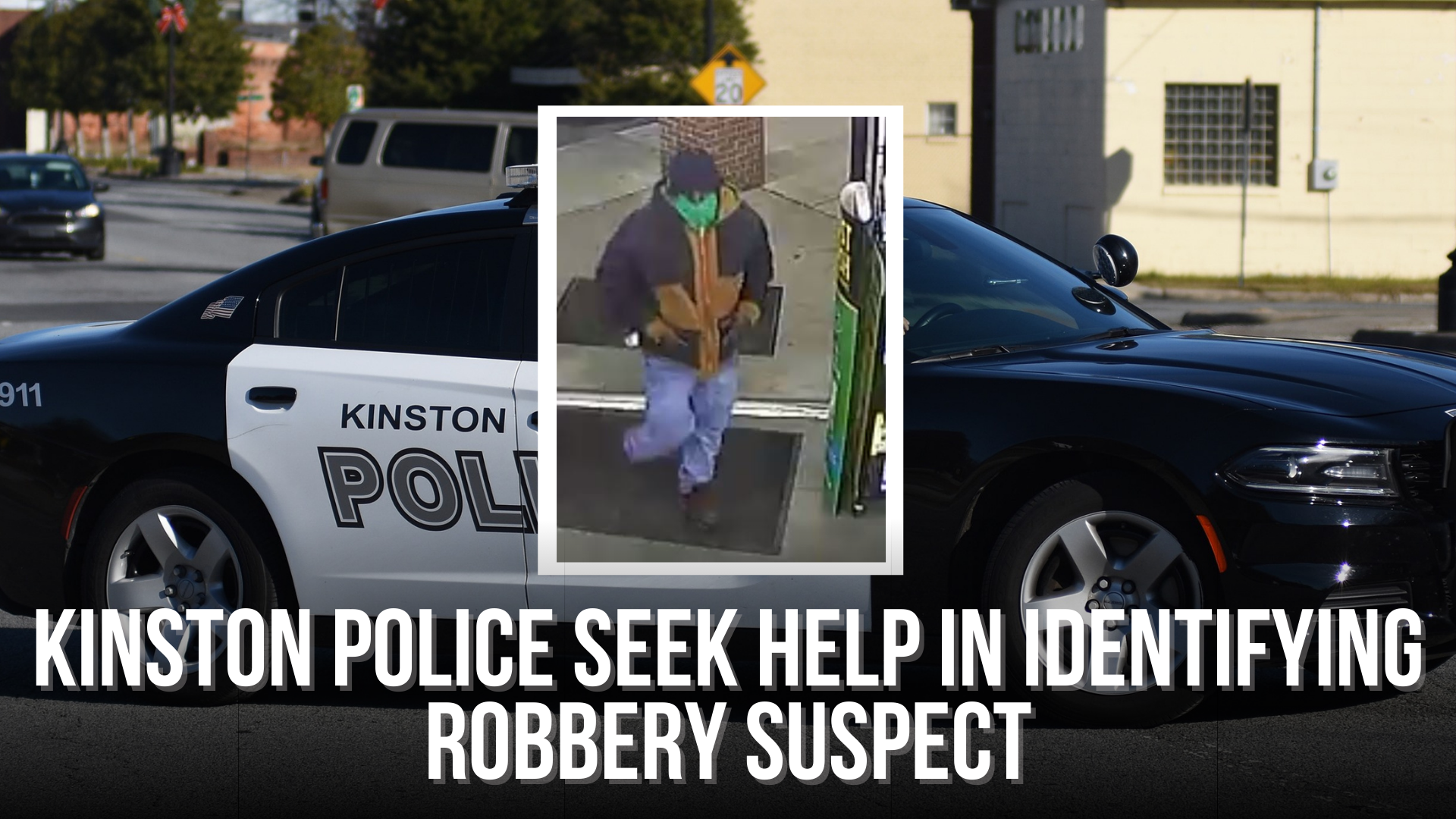 Kinston police seek help in identifying robbery suspect