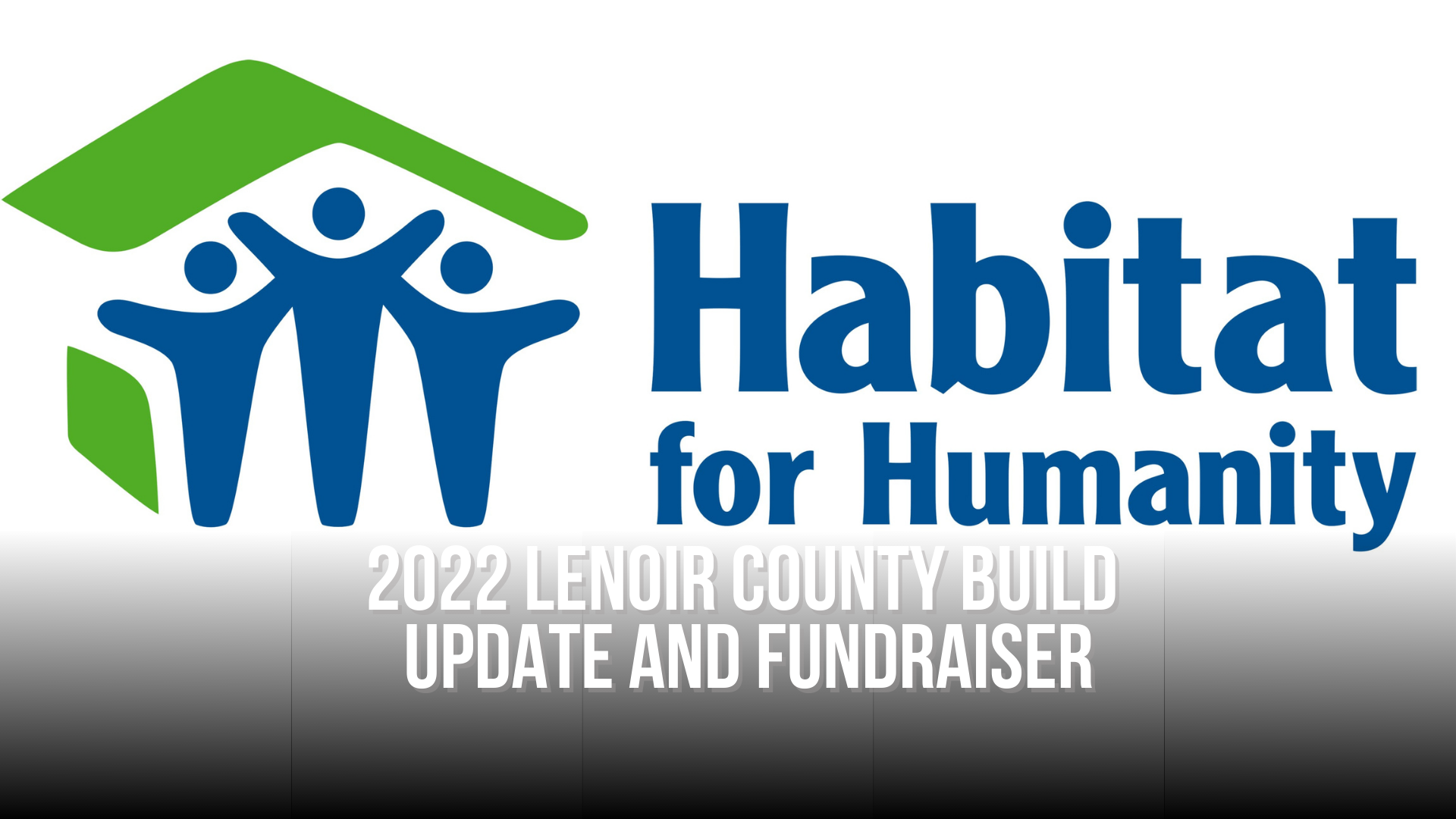 2022 Lenoir County build update and fundraiser