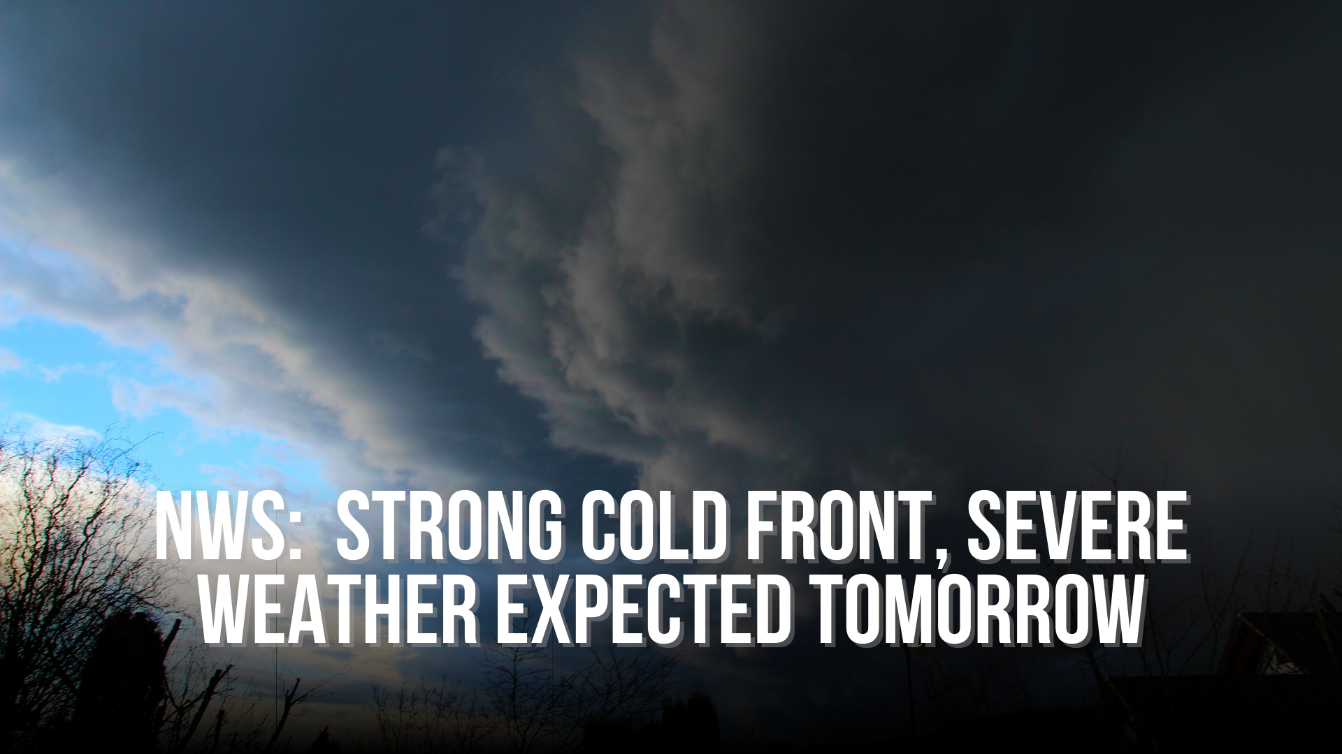 NWS:  Strong cold front, severe weather expected tomorrow