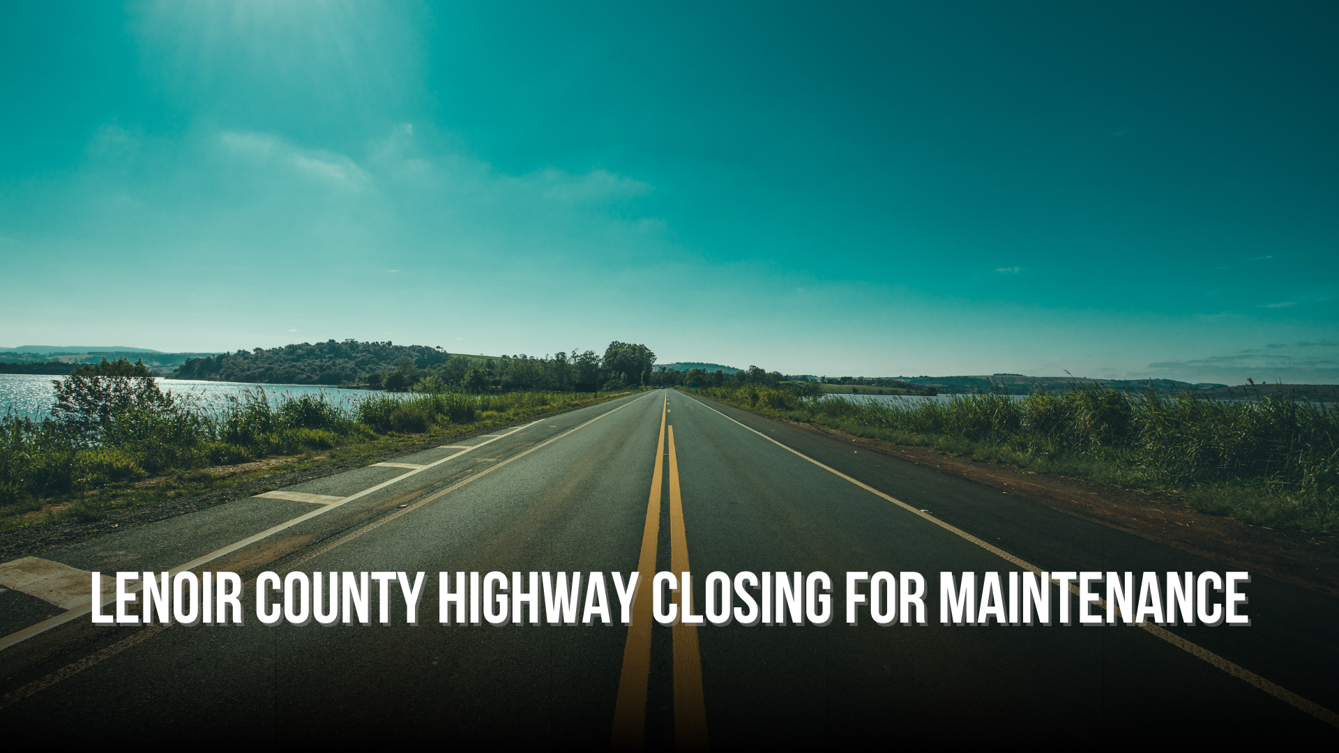 Lenoir County Highway Closing for Maintenance