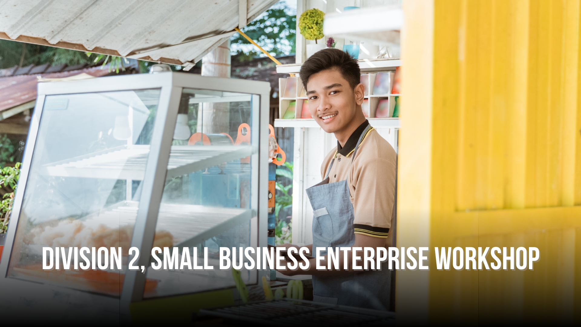 Division 2, Small Business Enterprise Workshop