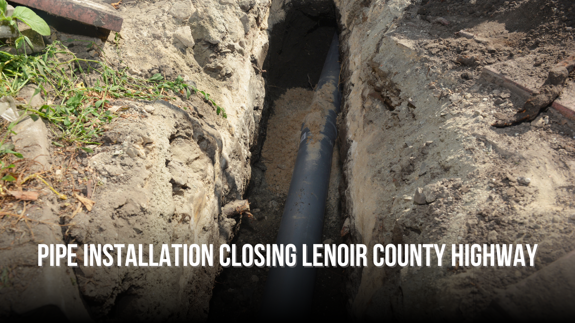 Pipe Installation Closing Lenoir County Highway