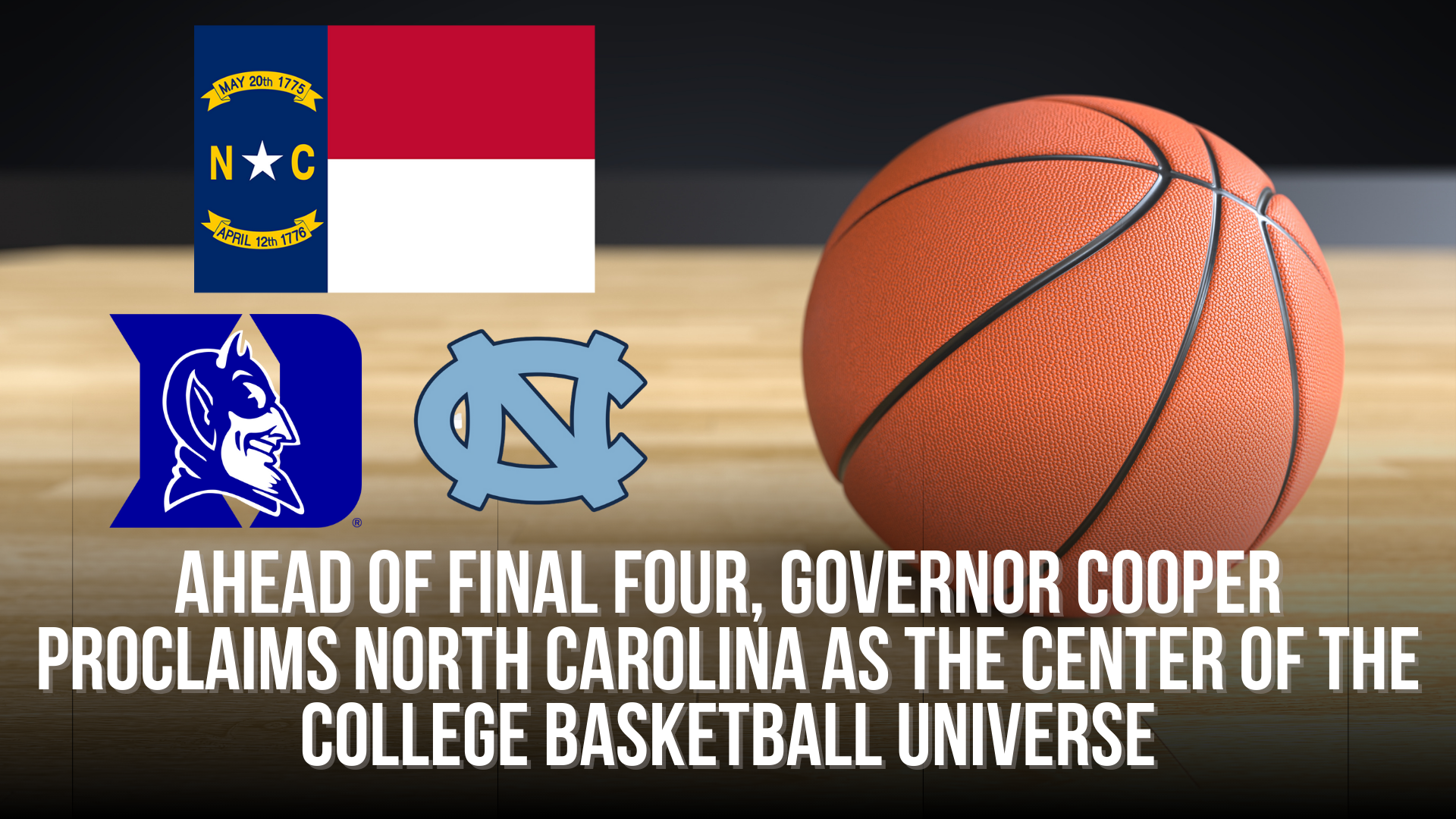 Ahead of Final Four, Governor Cooper proclaims North Carolina as the Center of The College Basketball Universe