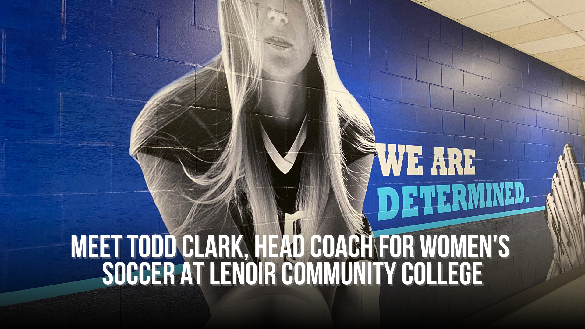 Meet Todd Clark, women's soccer Head Coach for Lenoir Community College