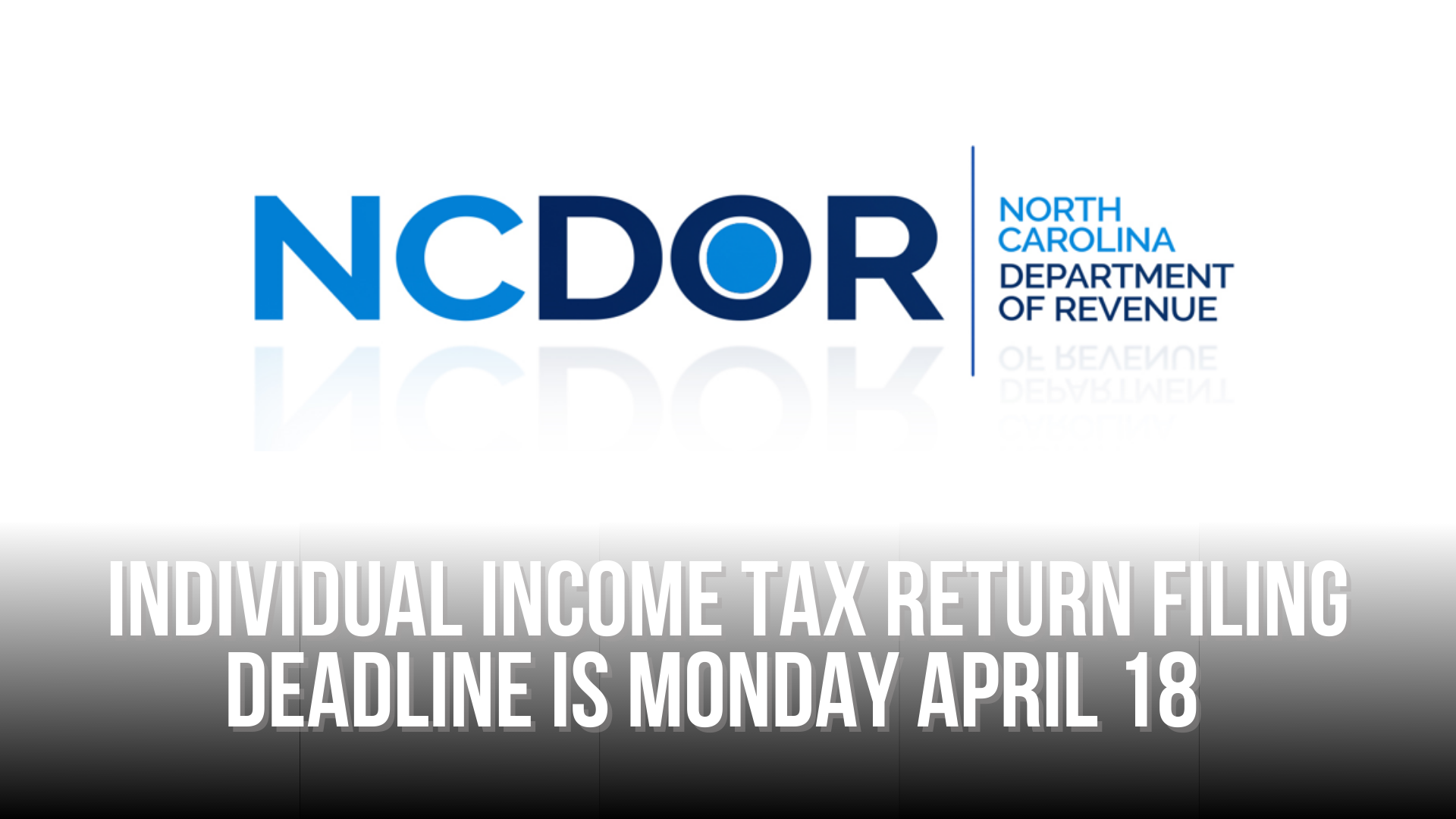 Individual Income Tax Return Filing Deadline Is Monday April 18  
