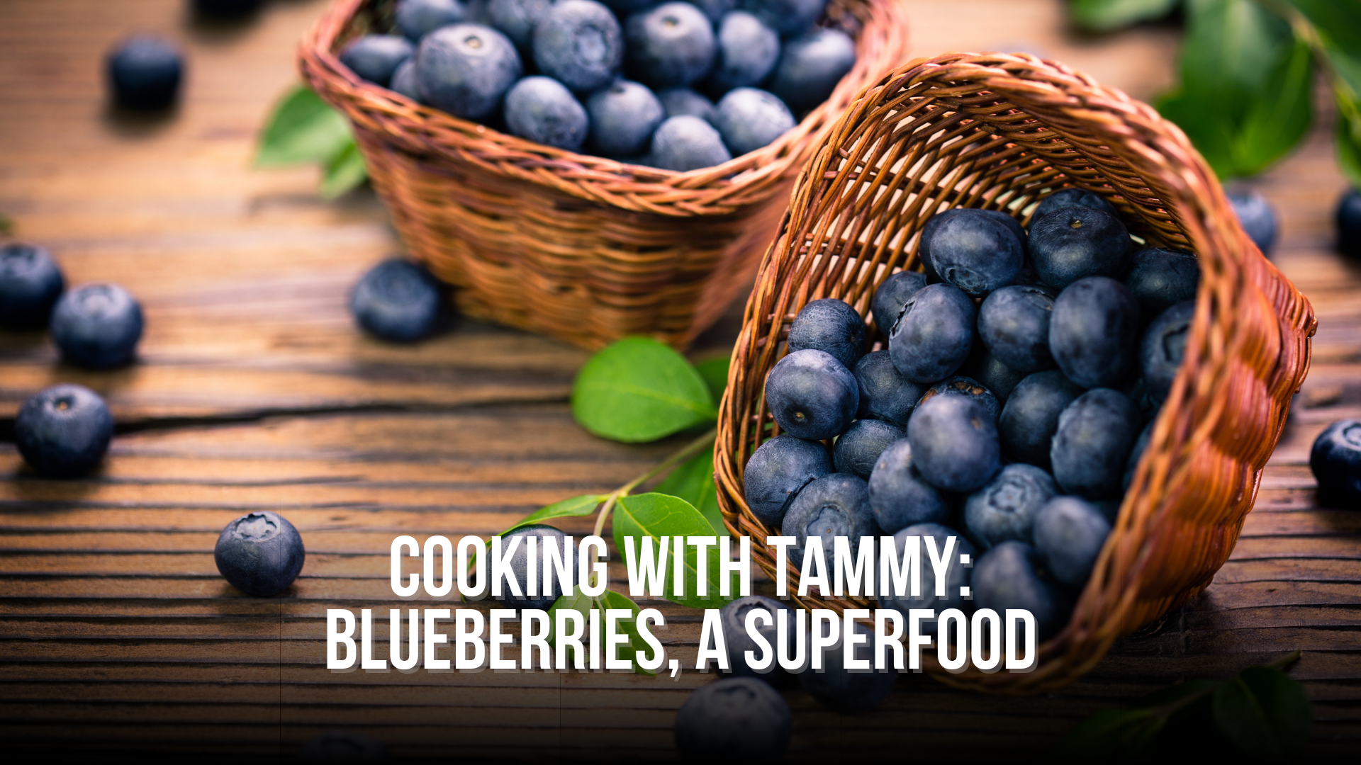 Cooking with Tammy: Blueberries, a Superfood