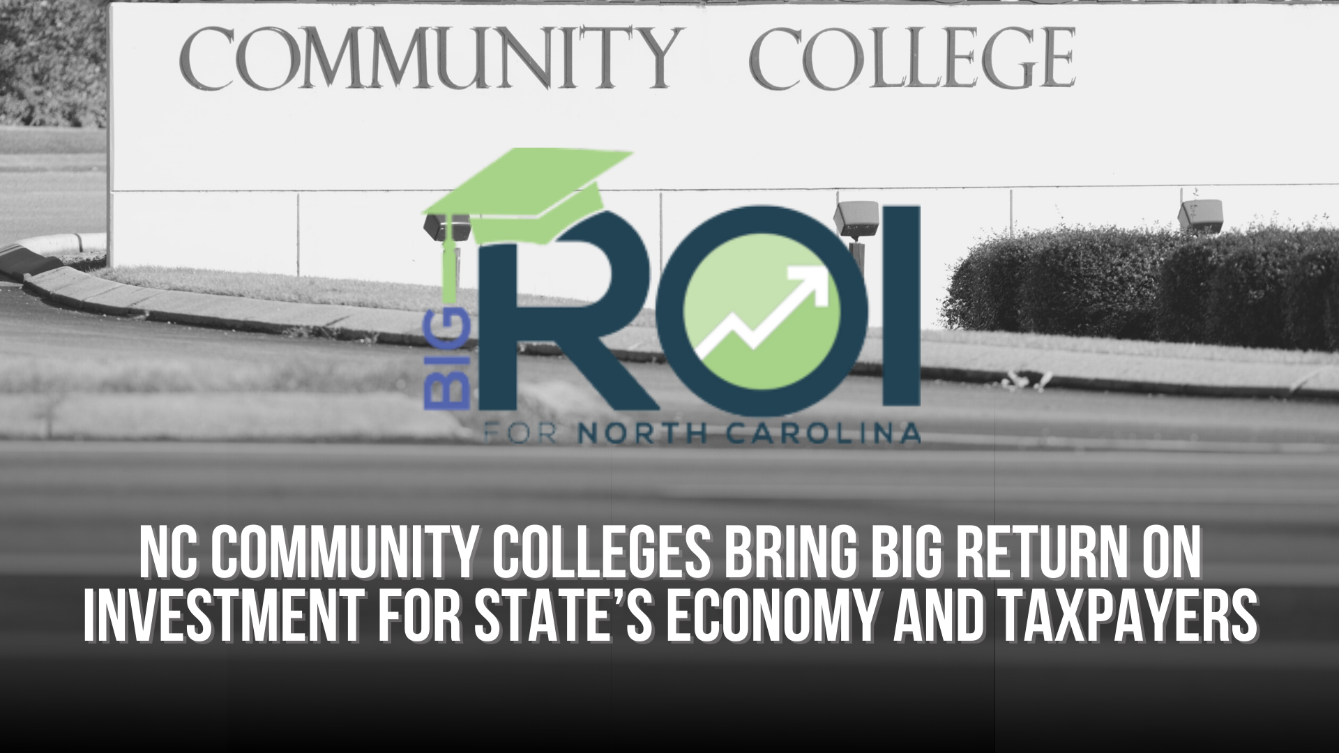 North Carolina Community Colleges bring big return on investment for state’s economy and taxpayers