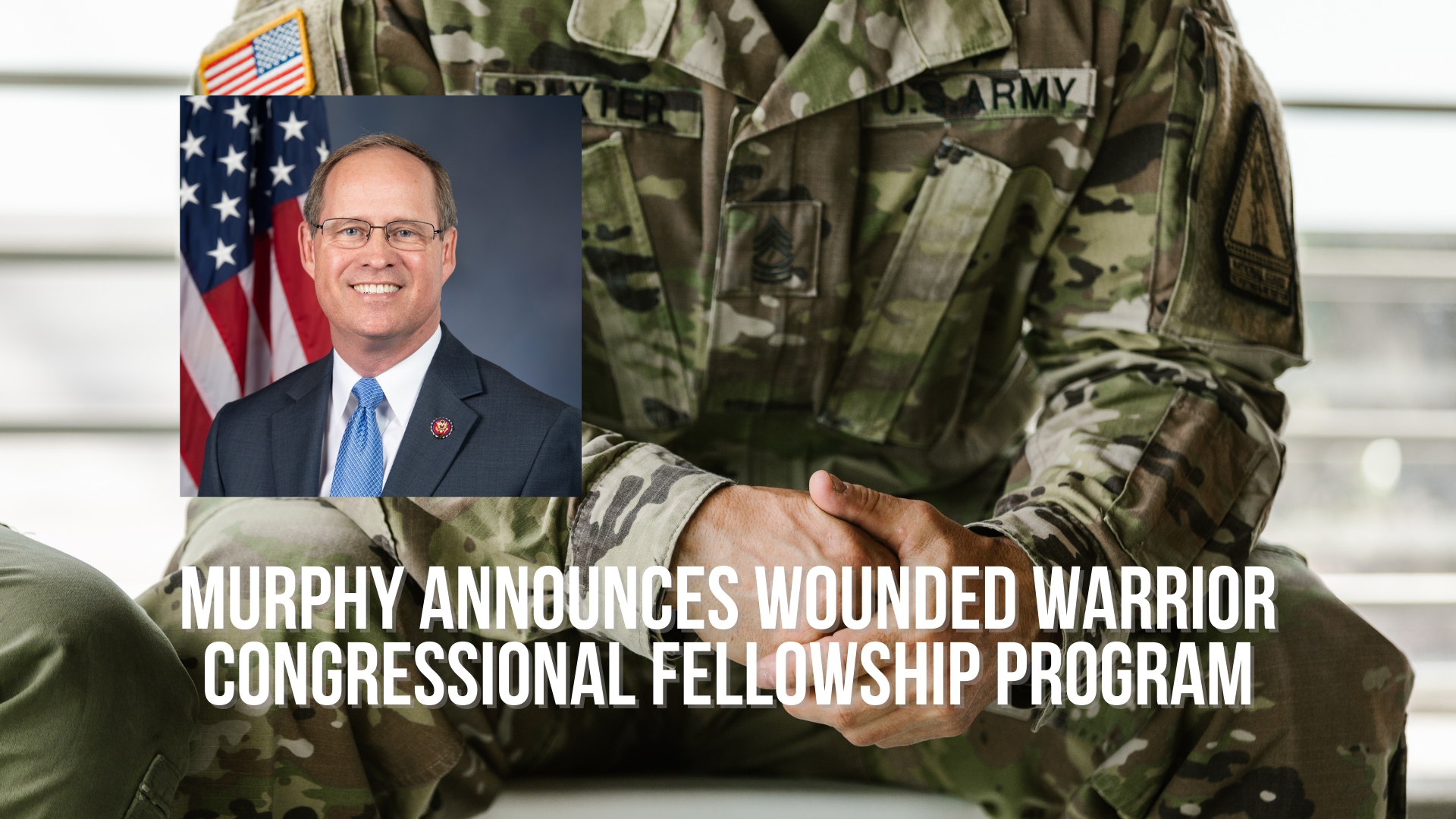 Murphy announces Wounded Warrior Congressional Fellowship Program