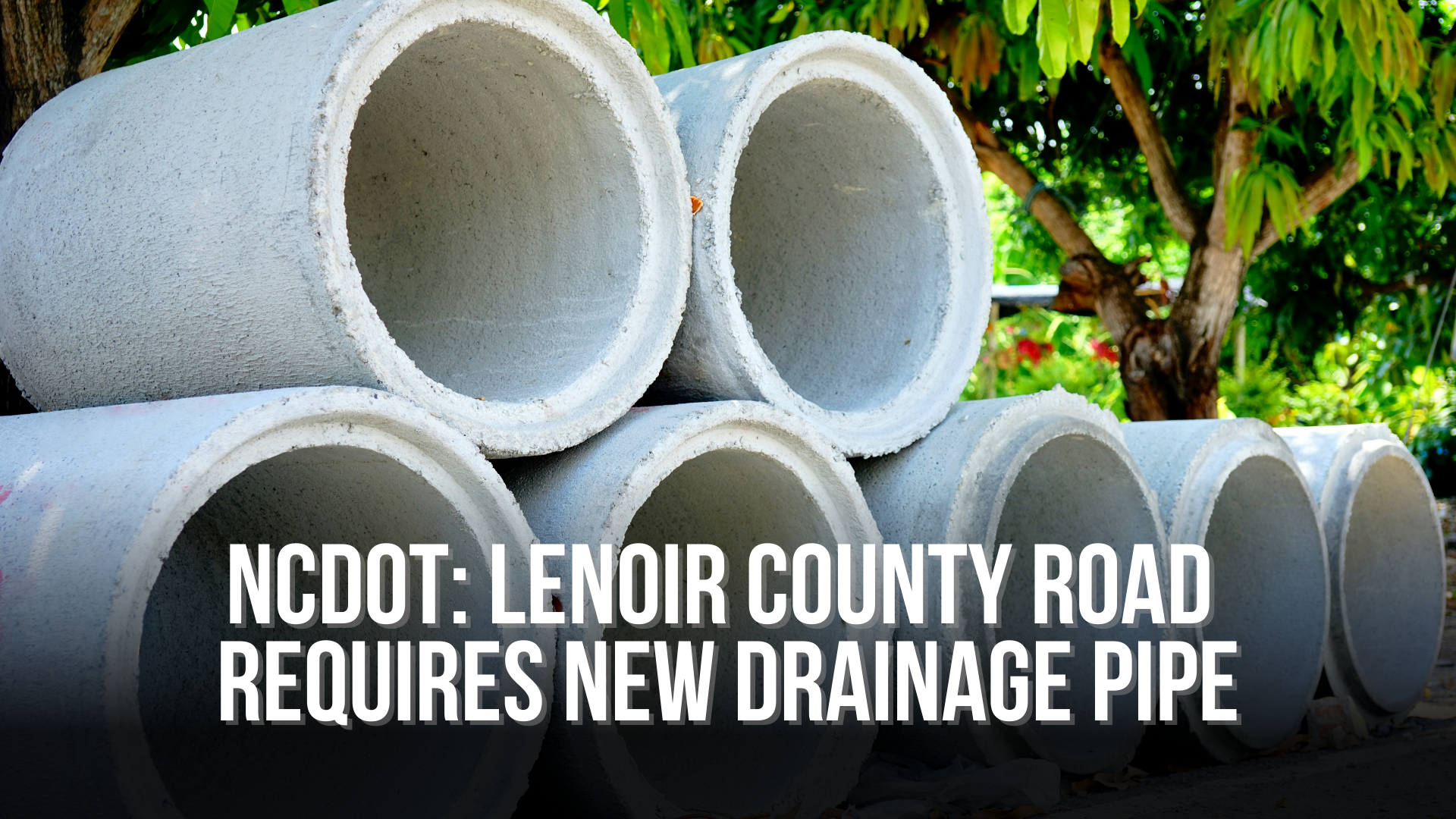 NCDOT: Lenoir County Road Requires New Drainage Pipe