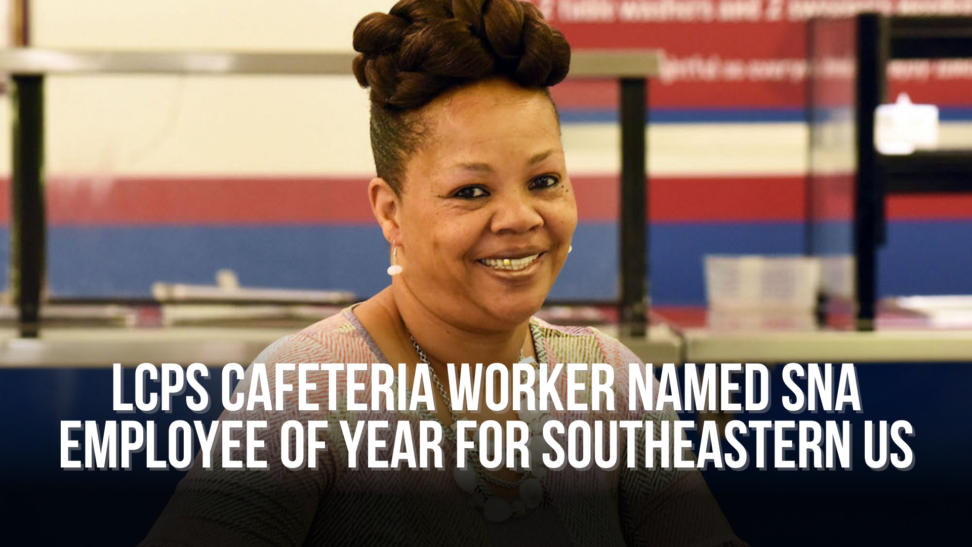 LCPS Cafeteria worker named SNA Employee of Year for southeastern US
