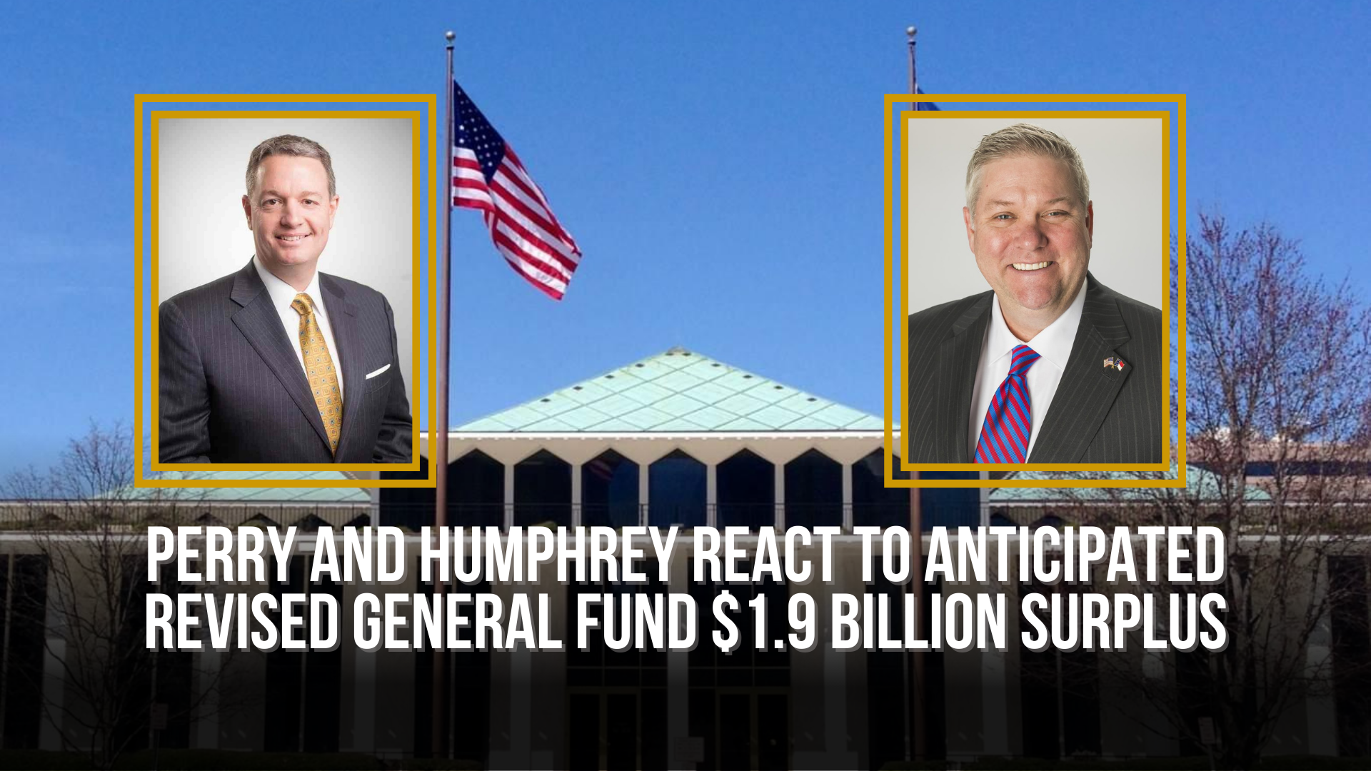 Perry and Humphrey react to anticipated revised General Fund $1.9 billion surplus
