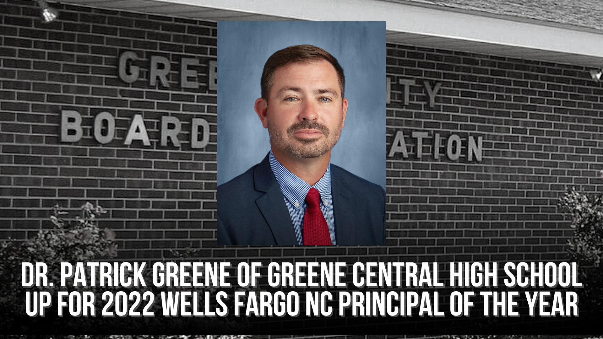 Dr. Patrick Greene of Greene Central High School  up for 2022 Wells Fargo NC Principal of the Year