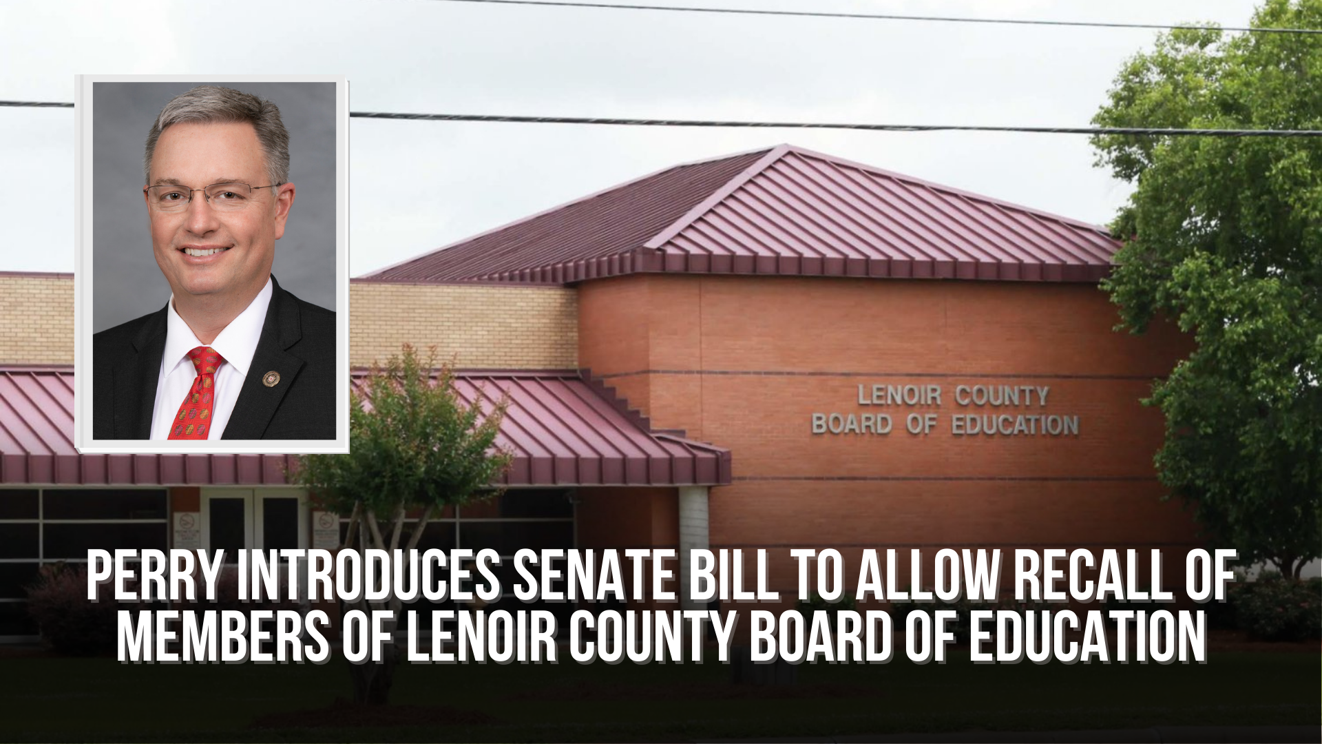 Perry introduces Senate Bill to allow recall of members of Lenoir County Board of Education