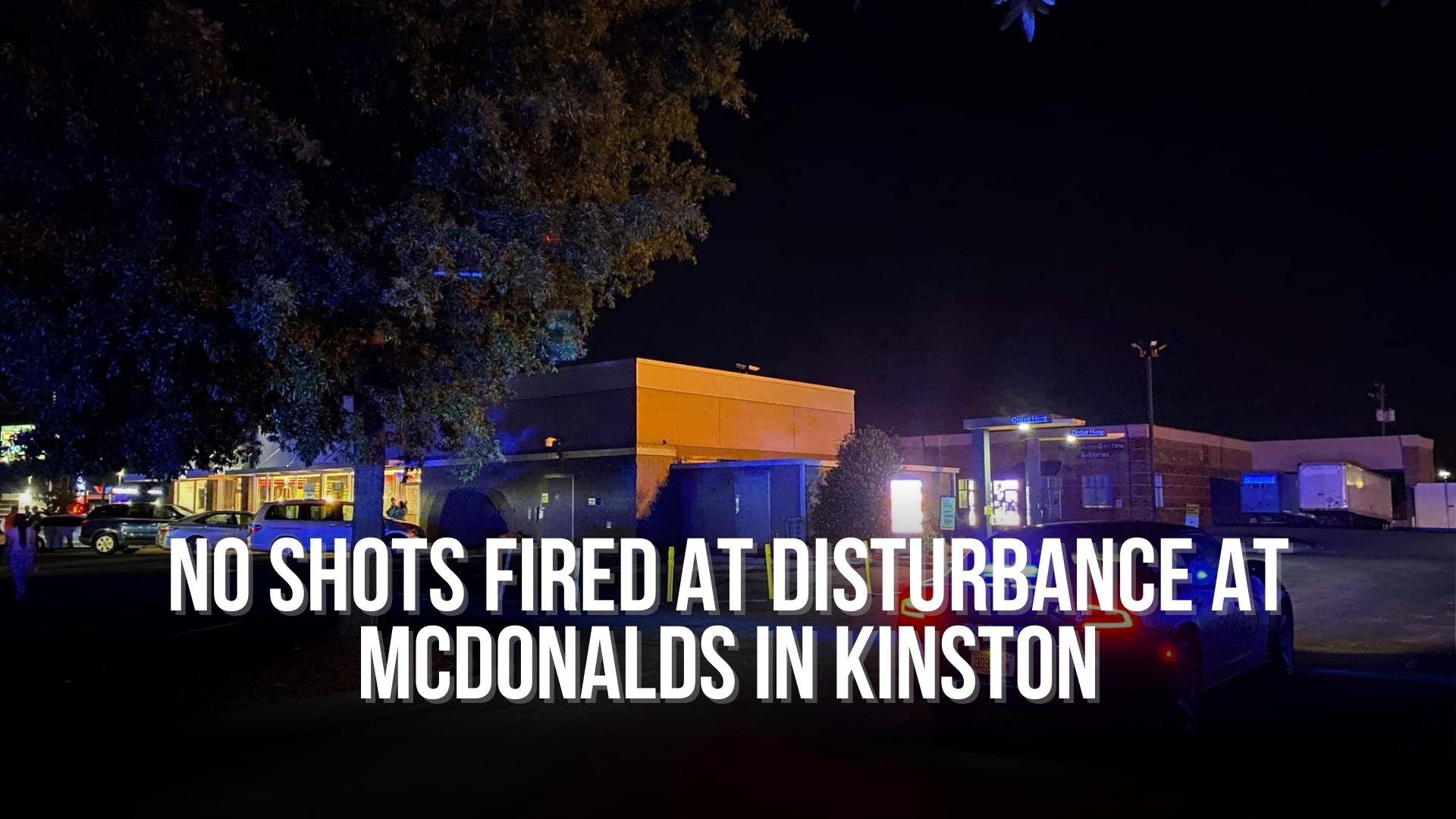 No shots fired at disturbance at McDonalds in Kinston
