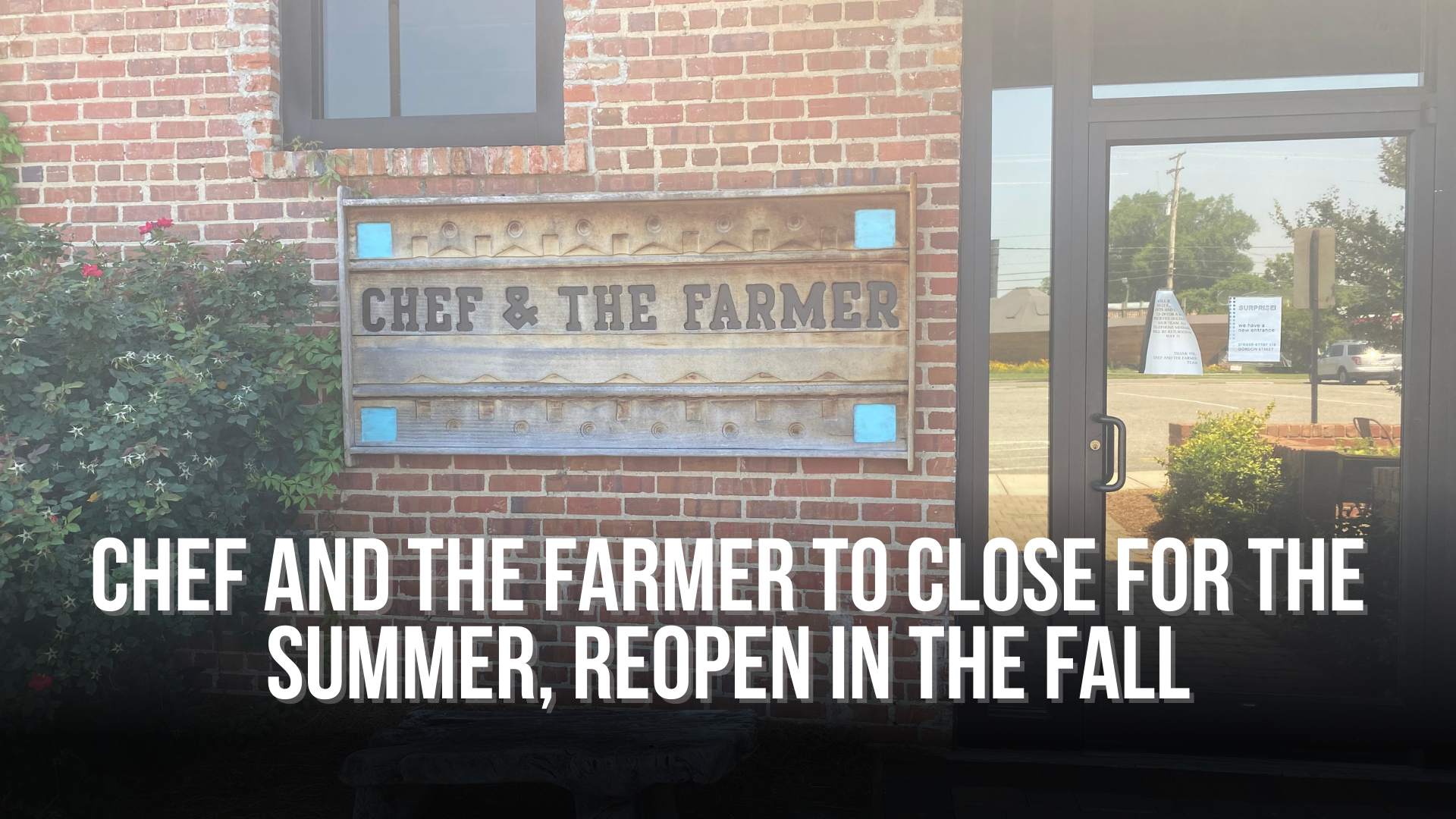 Chef and the Farmer to close for the summer, reopen in the fall