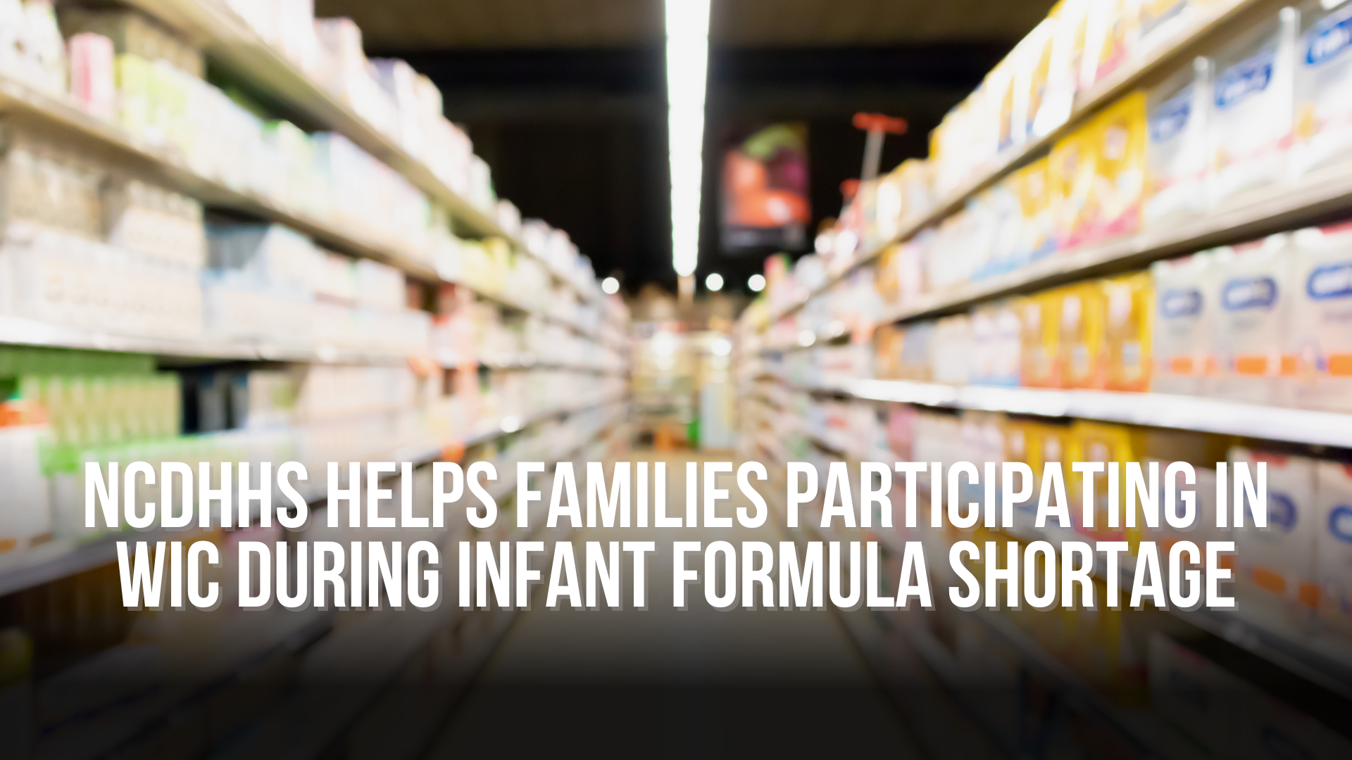 NCDHHS helps families participating in WIC during infant formula shortage