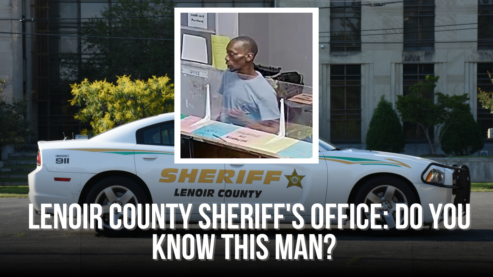 Lenoir County Sheriff's Office: Do you know this man? 