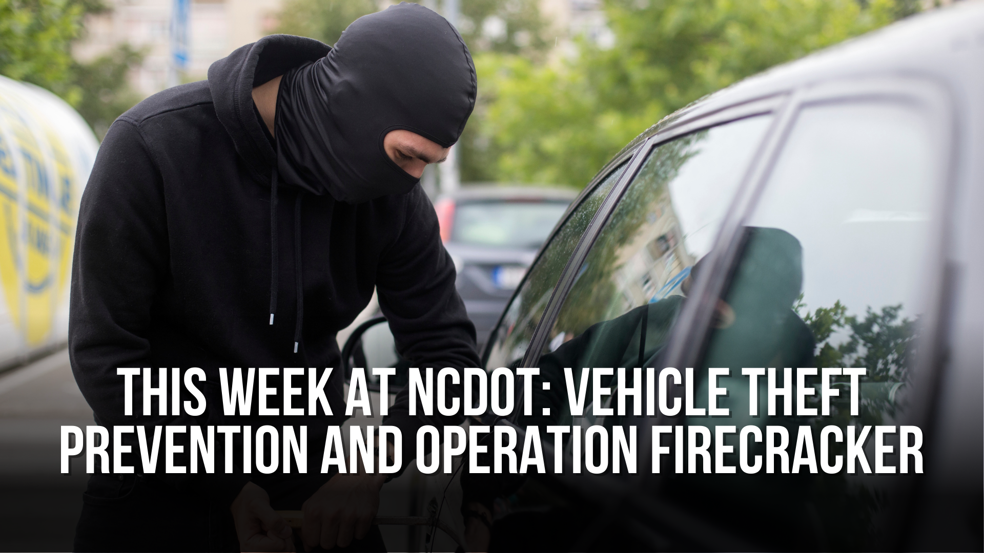 NCDOT: Vehicle theft prevention and Operation Firecracker