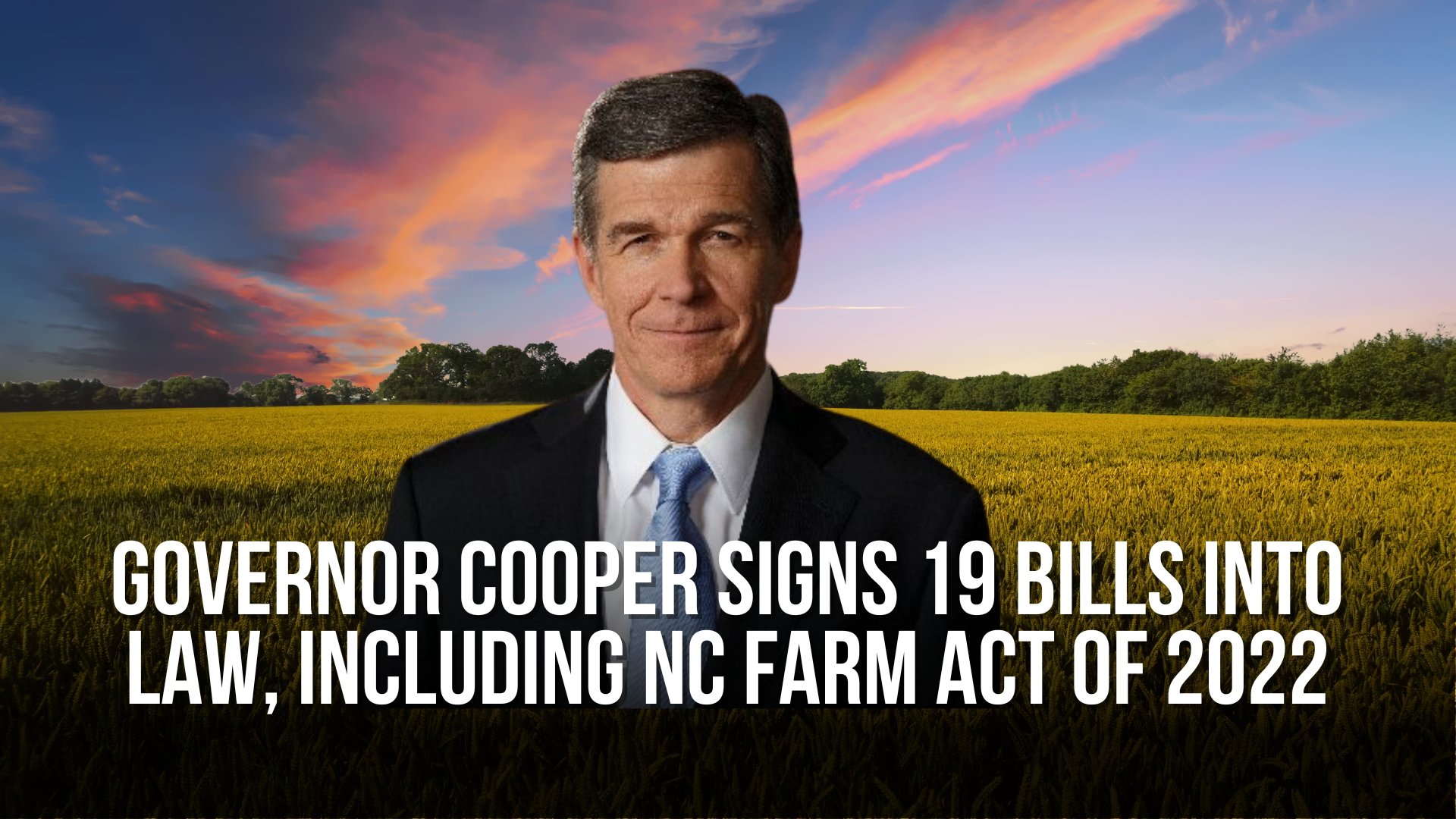 Governor Cooper signs 19 Bills into Law, including NC Farm Act of 2022