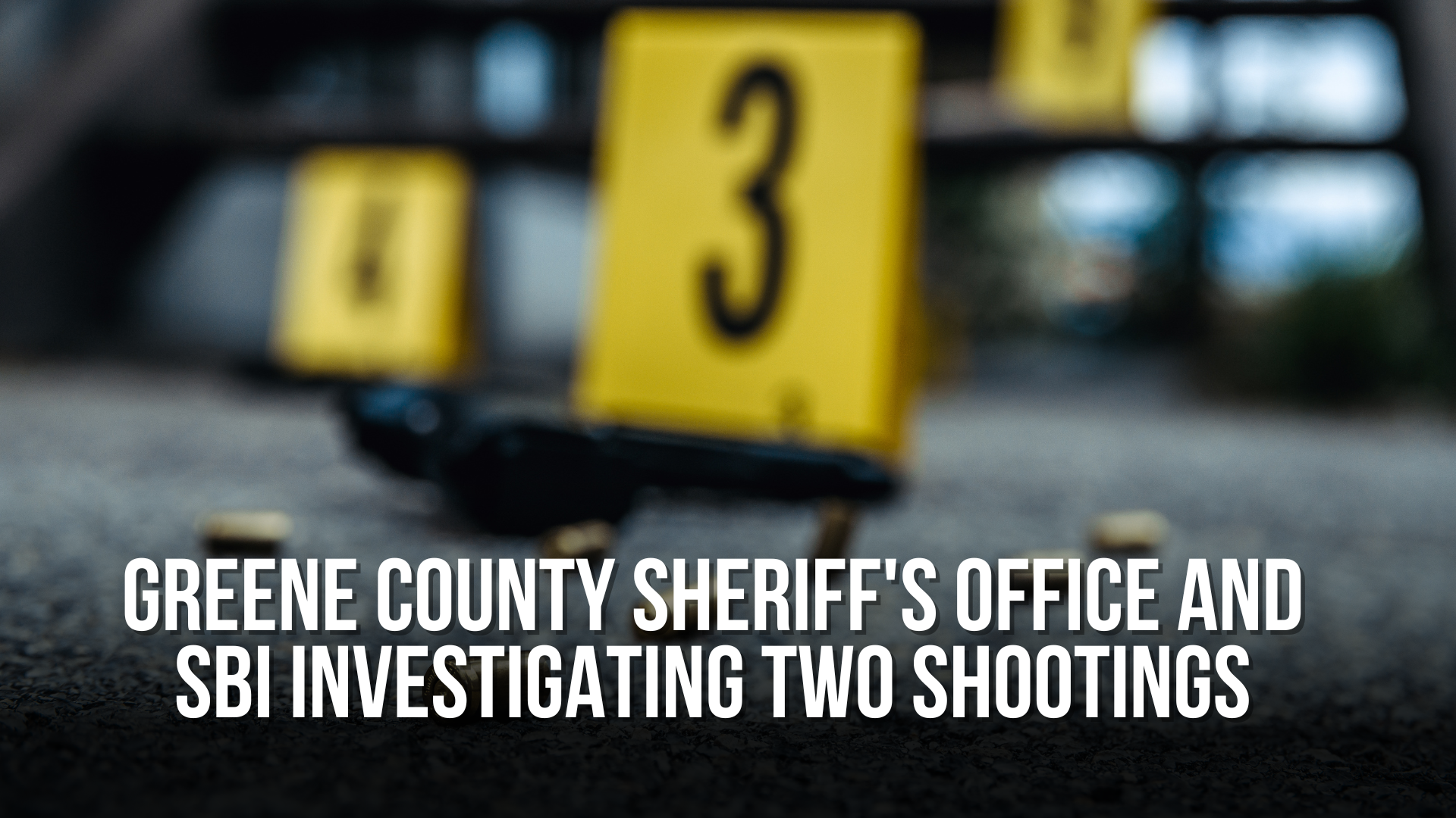 Greene County Sheriff's office and SBI investigating two shootings
