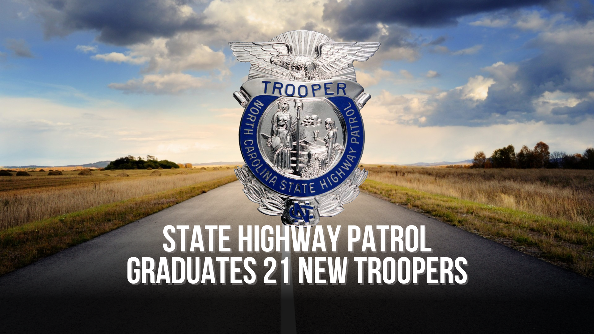 State Highway Patrol graduates 21 New Troopers