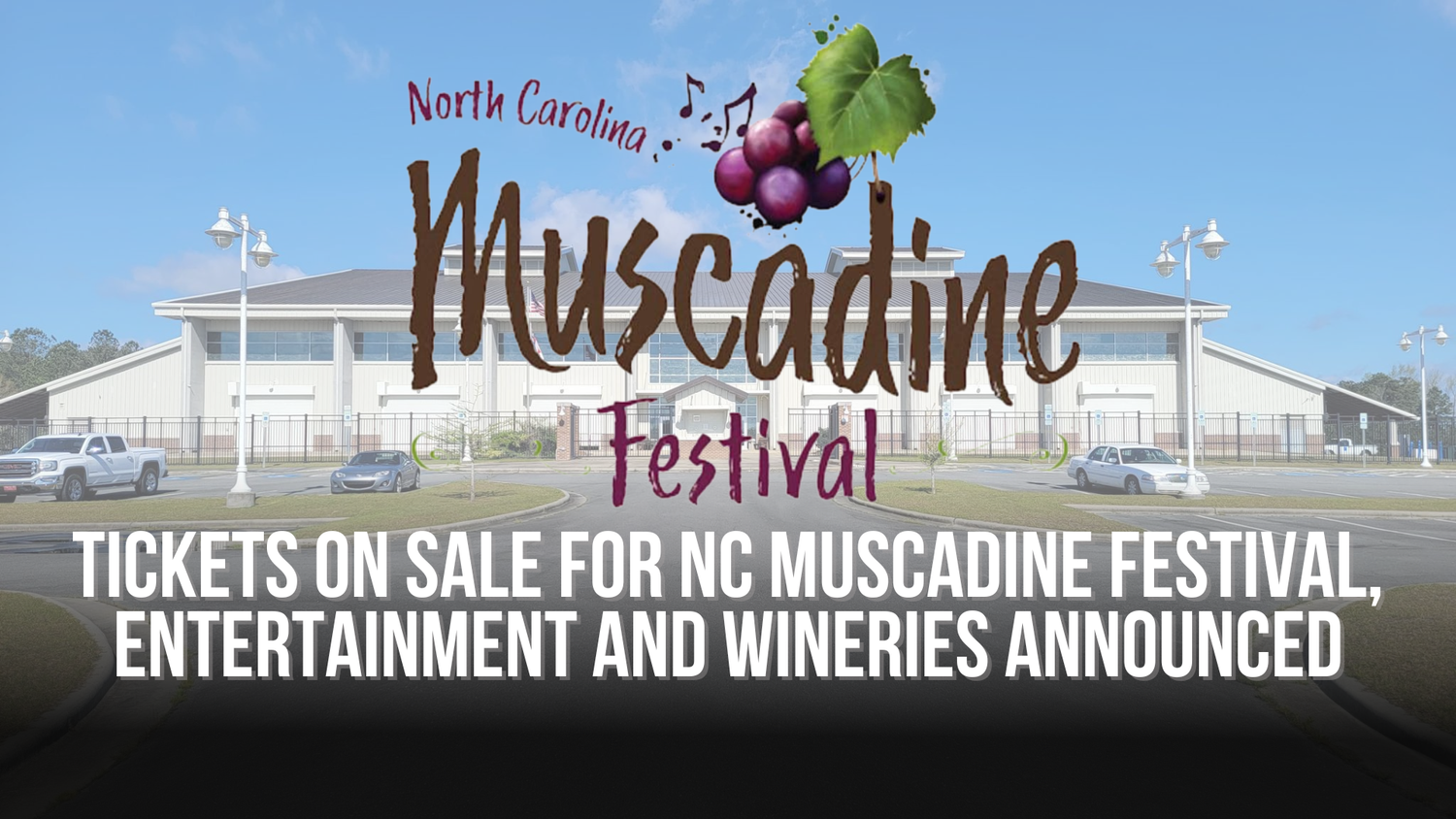 Tickets on sale for NC Muscadine Festival, entertainment and wineries announced