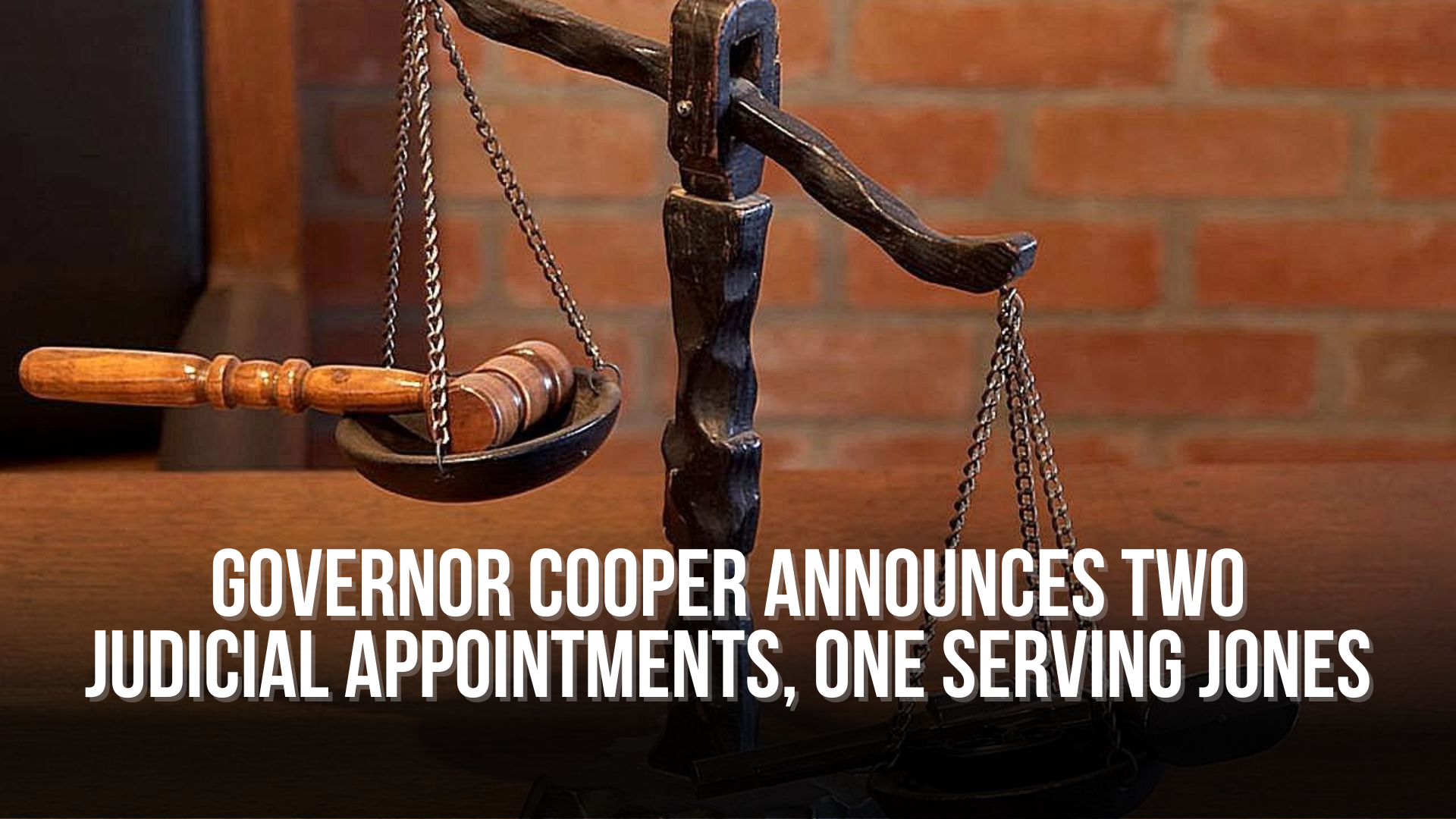 Governor Cooper announces two Judicial appointments, one serving Jones