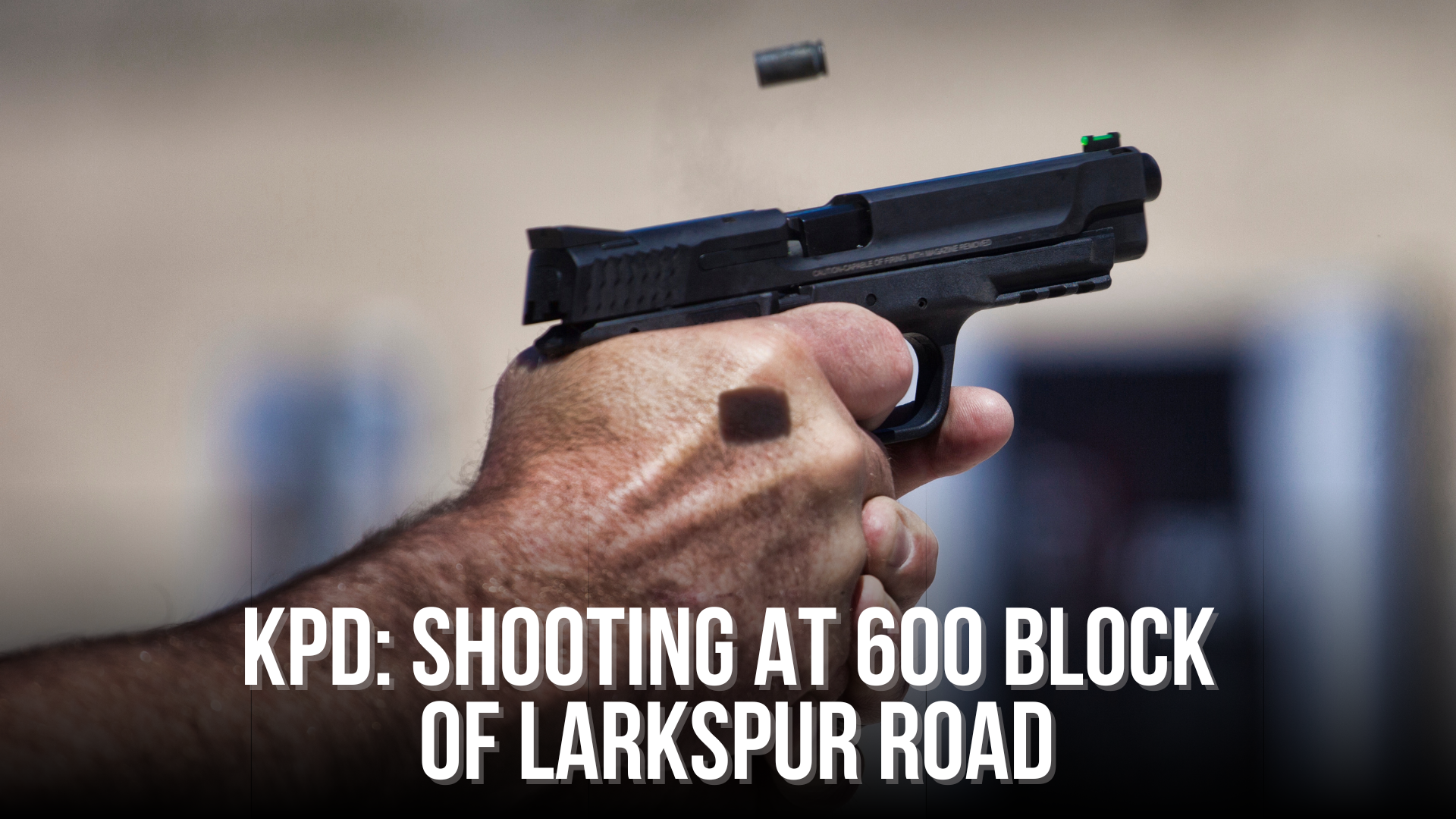 KPD: Shooting at 600 block of Larkspur Road