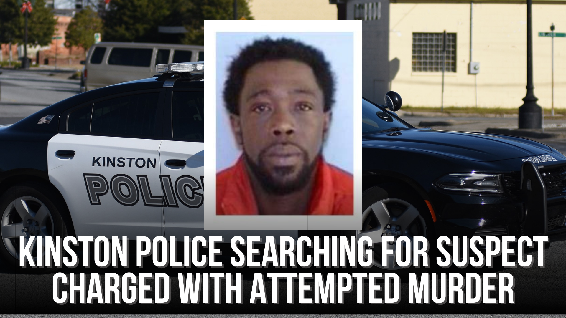 Kinston Police searching for suspect charged with attempted murder ...