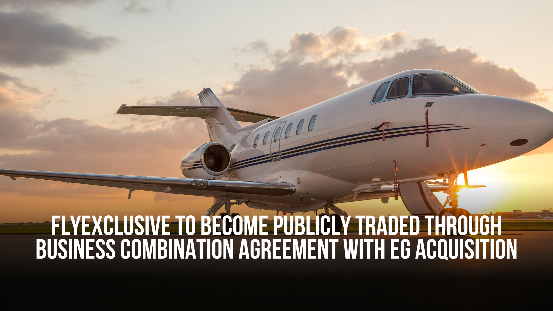 flyExclusive to become publicly traded through business combination agreement with EG Acquisition