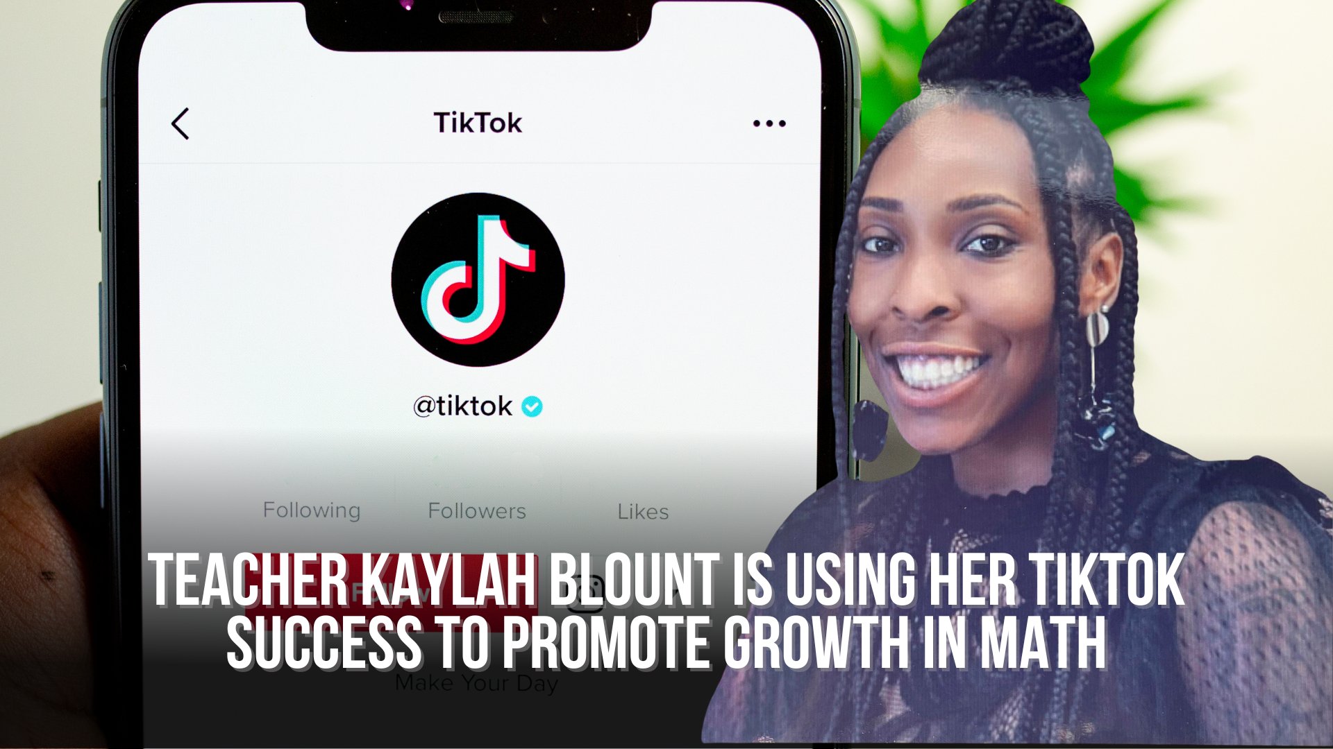 Teacher Kaylah Blount is using her TikTok success to promote growth in math