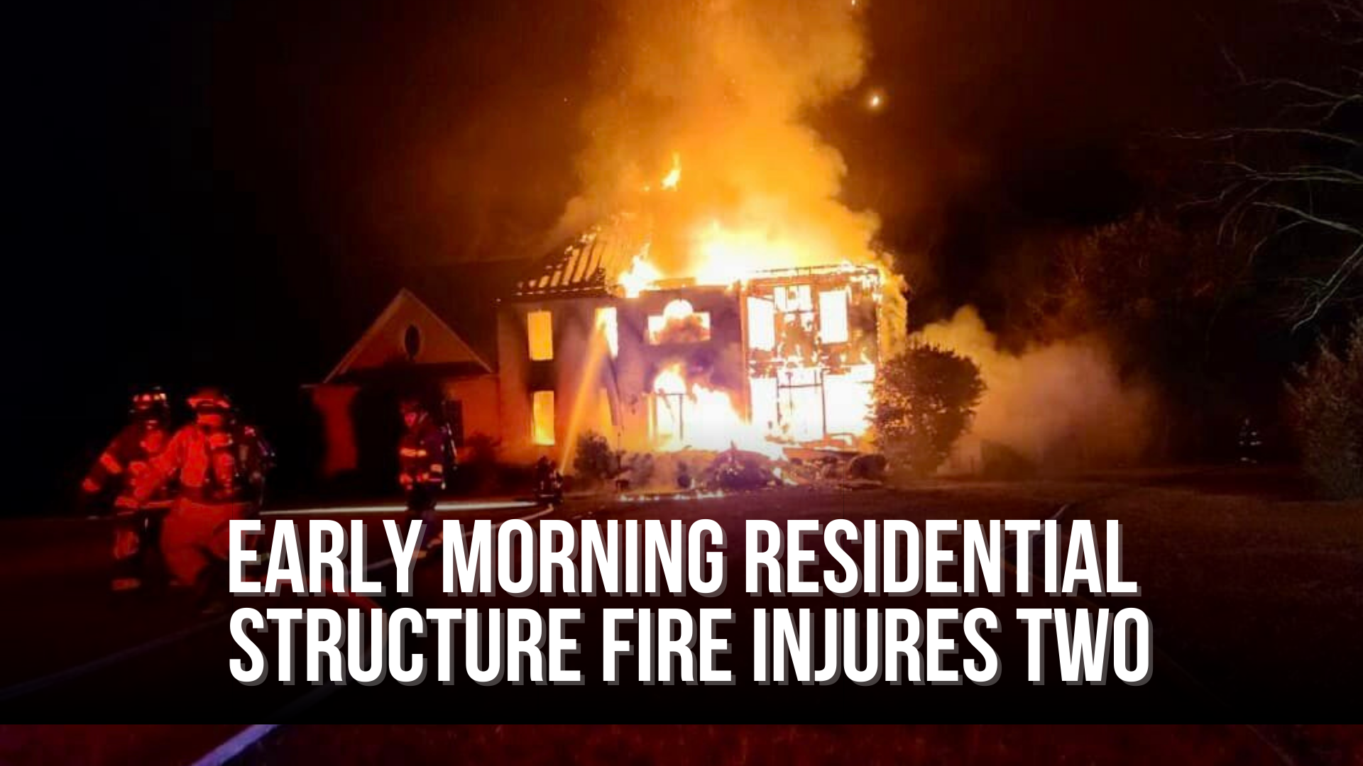 Early morning residential structure fire injures two