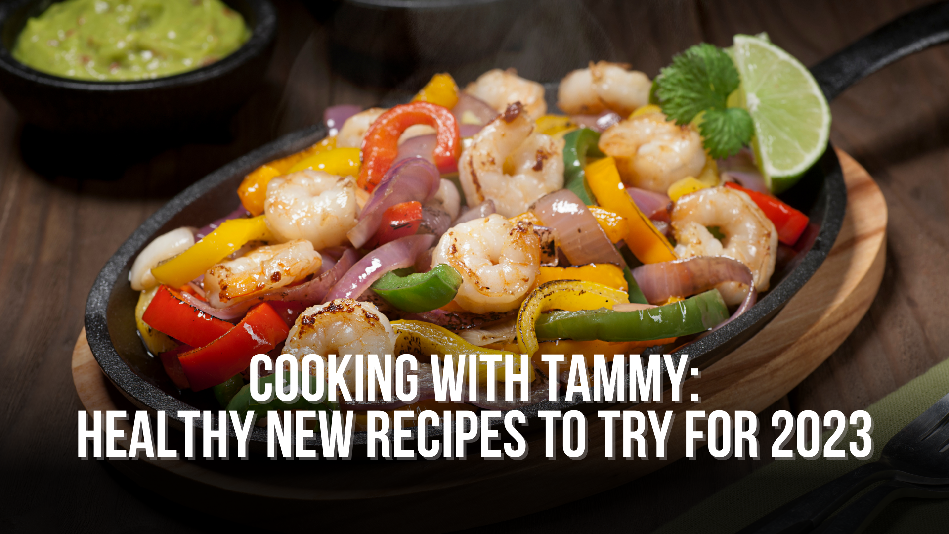 Cooking with Tammy: Healthy New Recipes to try for 2023!