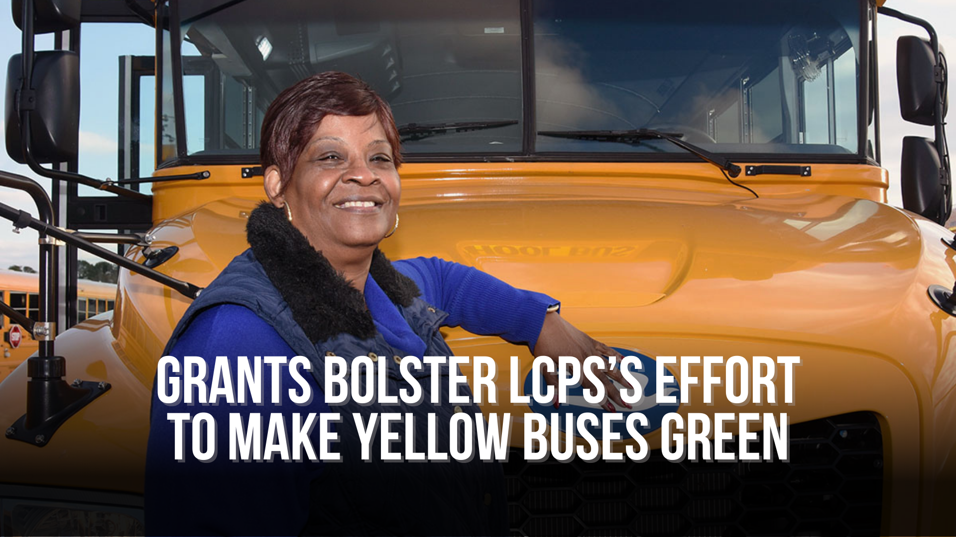 Grants bolster LCPS’s effort to make yellow buses green