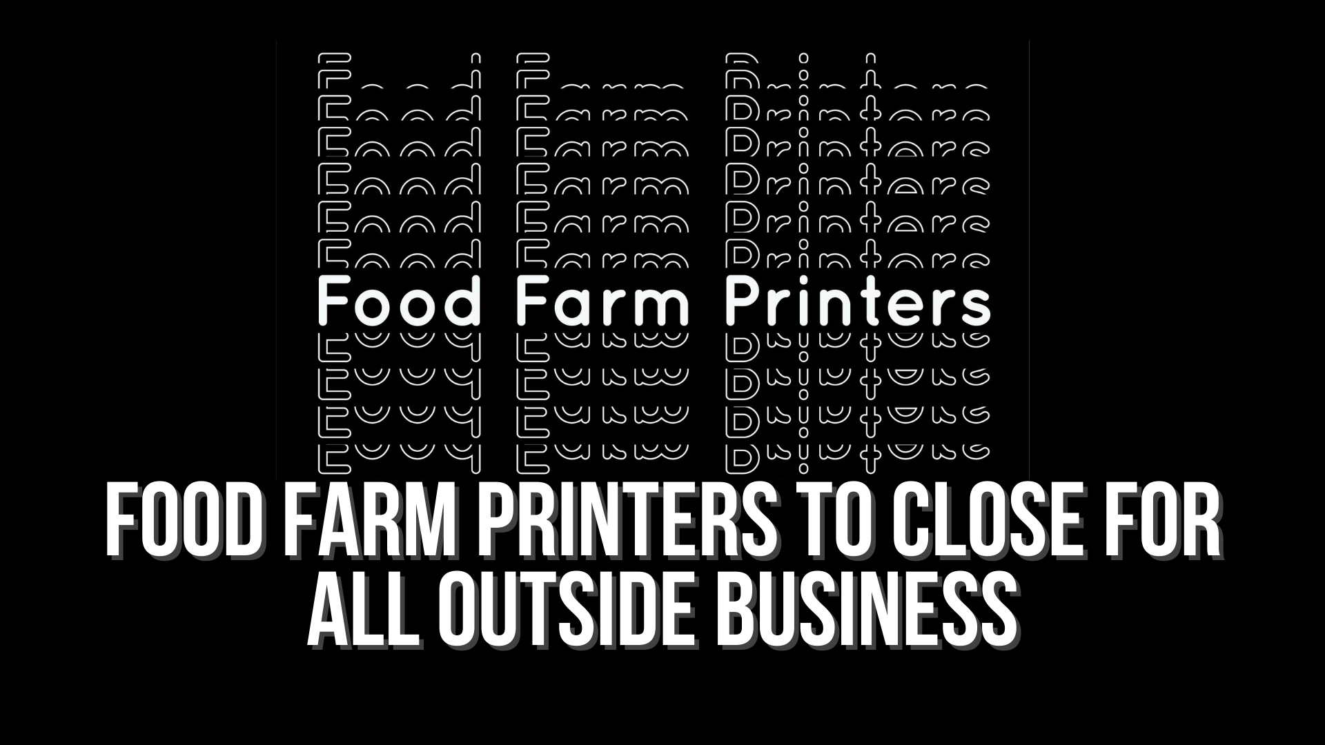Food Farm Printers to close for all outside business — Neuse News