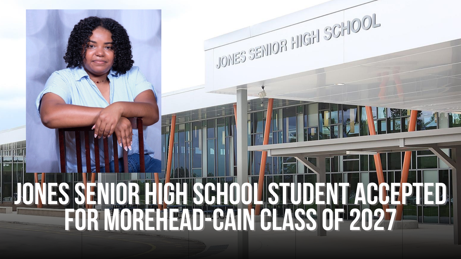 Jones Senior High School student accepted for Morehead-Cain Class of 2027