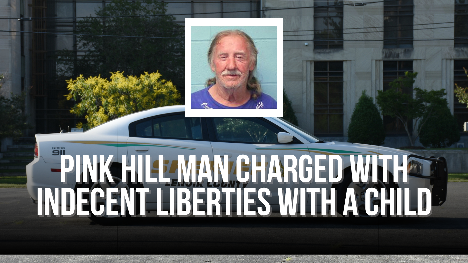 Pink Hill man charged with indecent liberties with a child — Neuse News