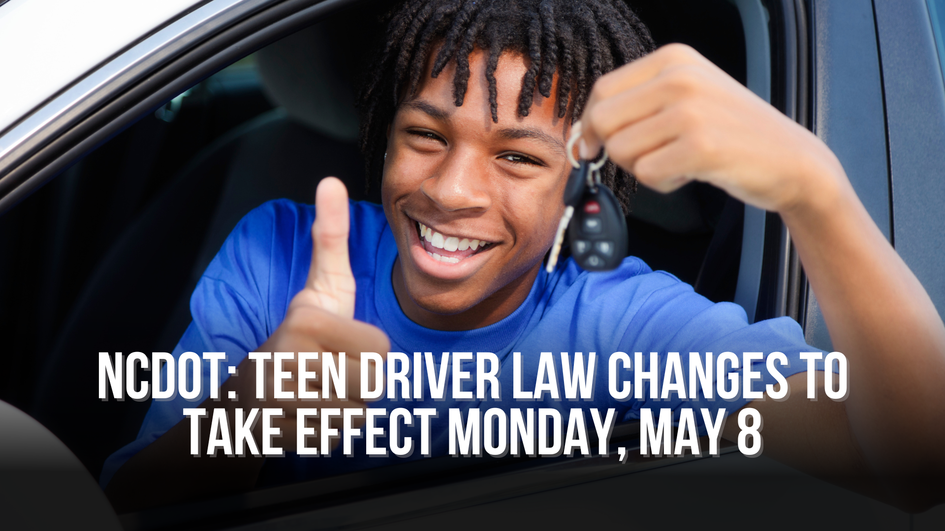 NCDOT: Teen Driver Law Changes to Take Effect Monday, May 8