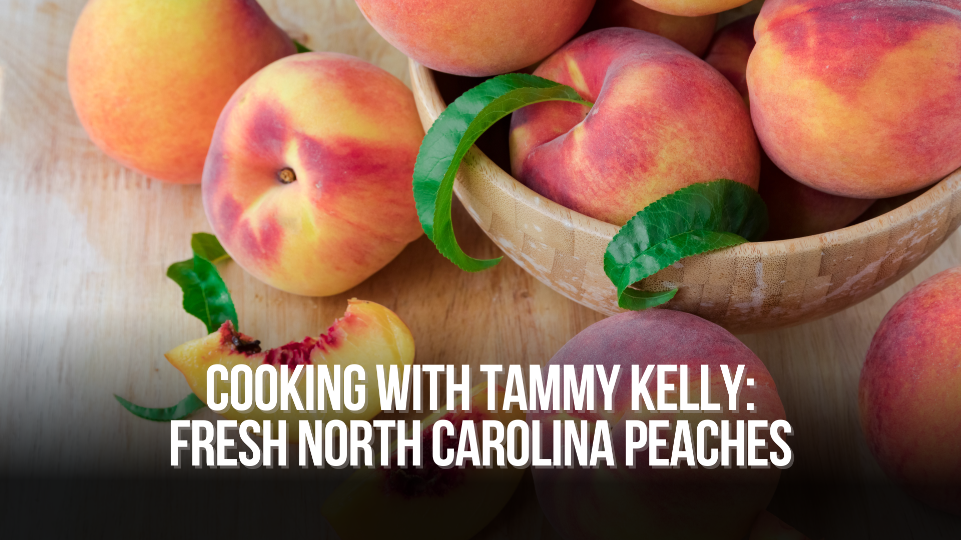 Cooking with Tammy Kelly: Fresh North Carolina peaches