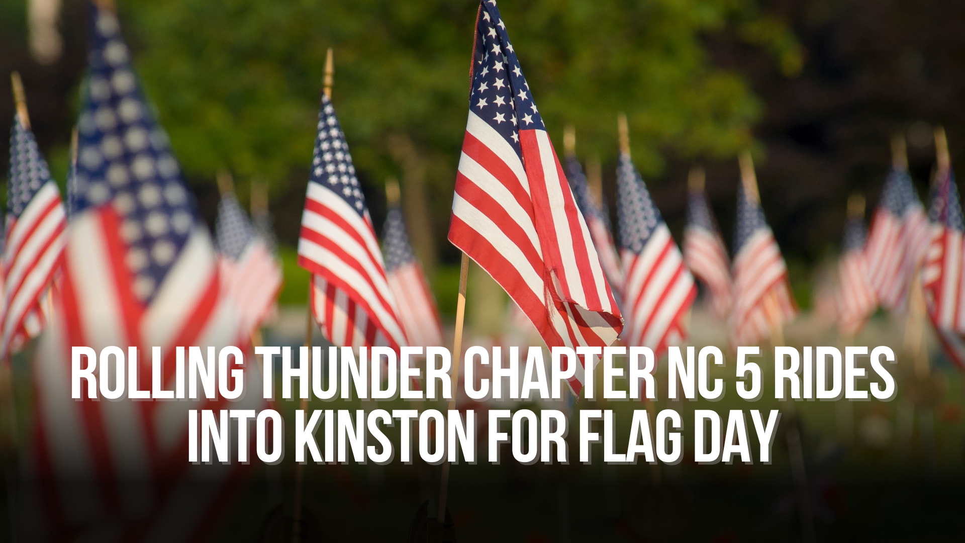 Rolling Thunder Chapter NC 5 Rides into Kinston for Flag Day