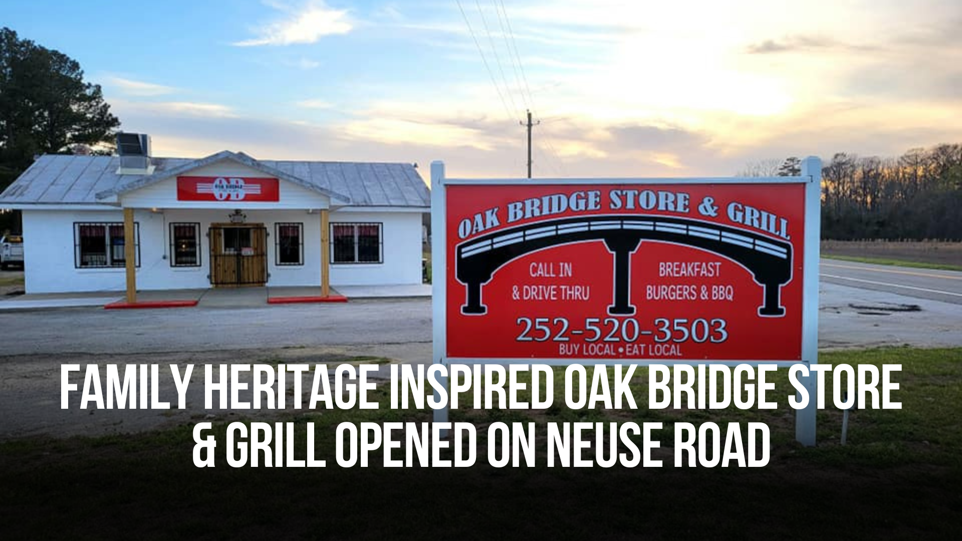 Family Heritage inspired Oak Bridge Store & Grill opened on Neuse Road