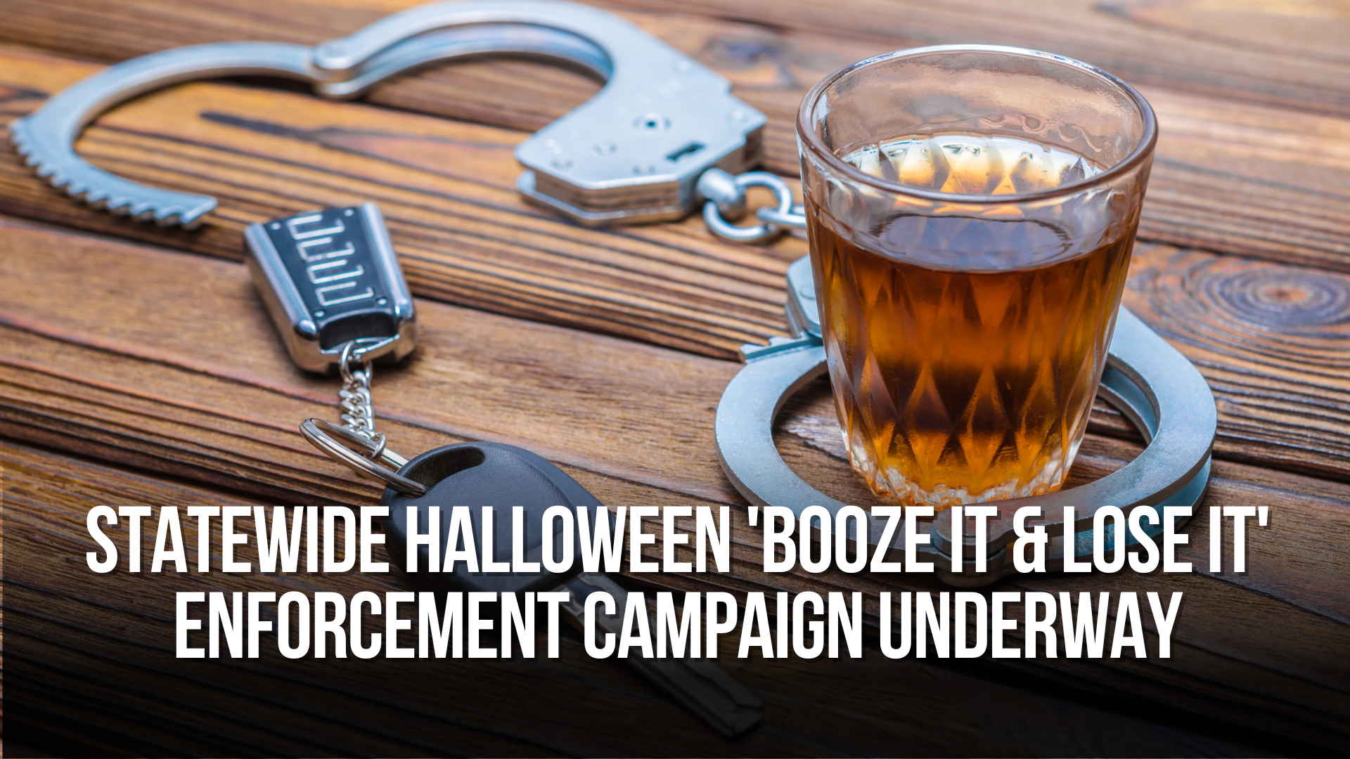 Statewide Halloween 'Booze It &amp; Lose It' Enforcement Campaign Underway