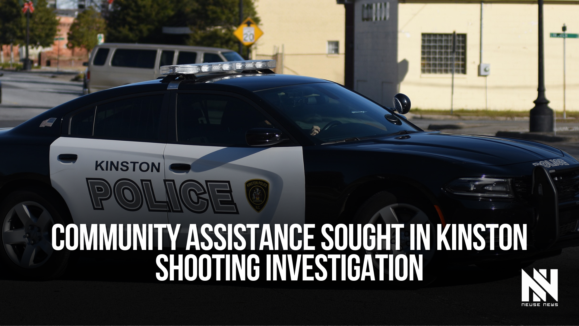Community assistance sought in Kinston shooting investigation — Neuse News